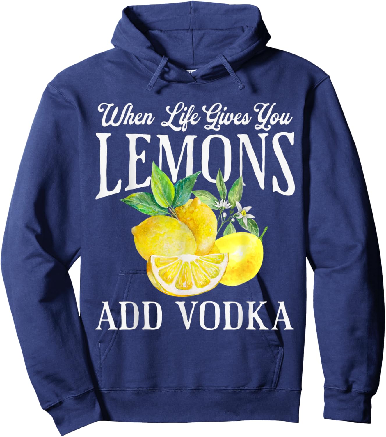 When Life Gives You Lemons Add Vodka Funny Saying Vintage Hoodie - Hoodie | Navy