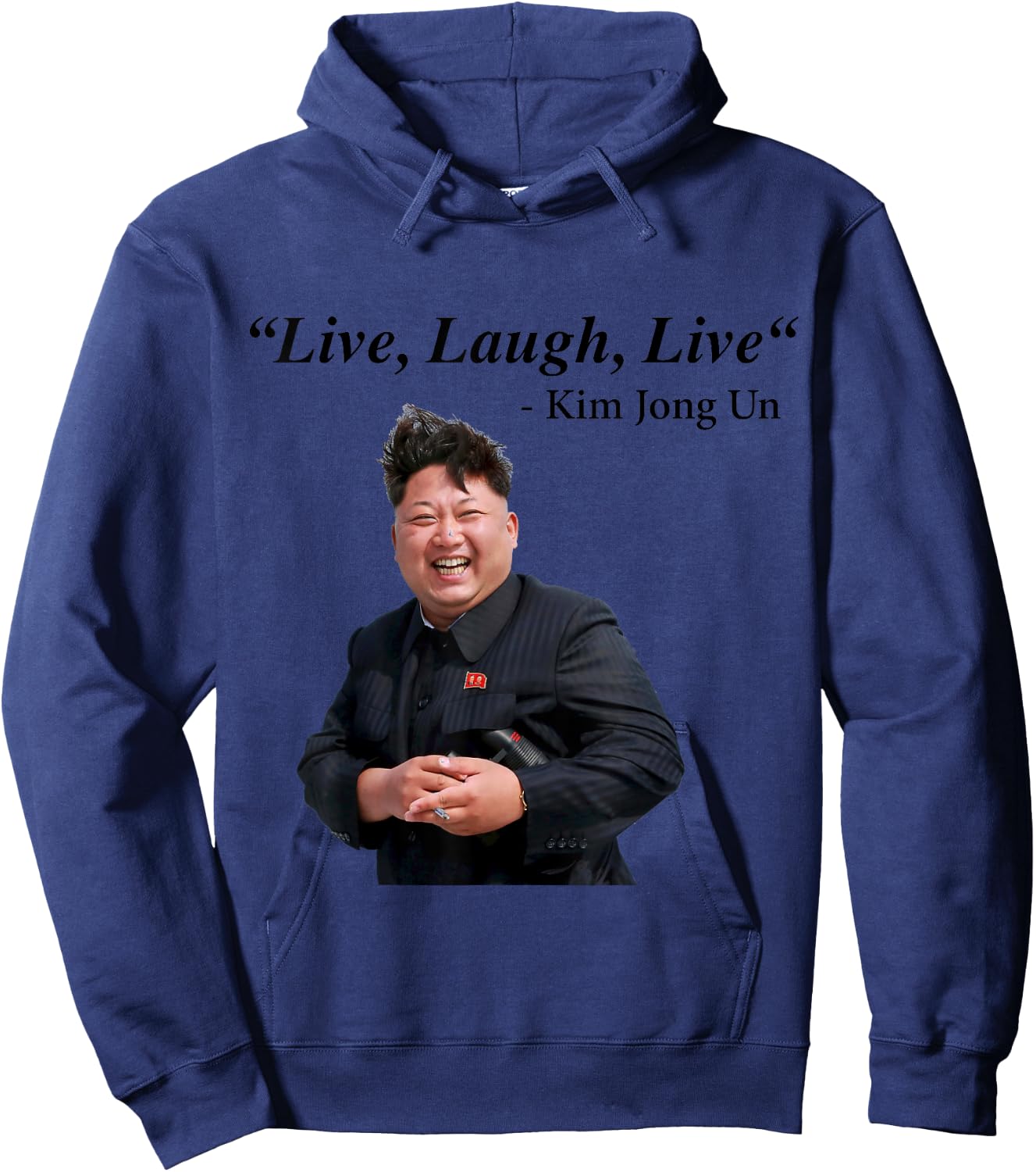 Live, Laugh, Live - Kim Jong Un North Korea Dictator Rocketman Hoodie - Hoodie | Navy