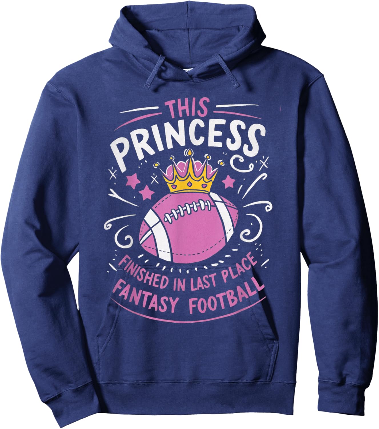 This Princess Finished In Last Place for Fantasy Football Hoodie - Hoodie | Navy