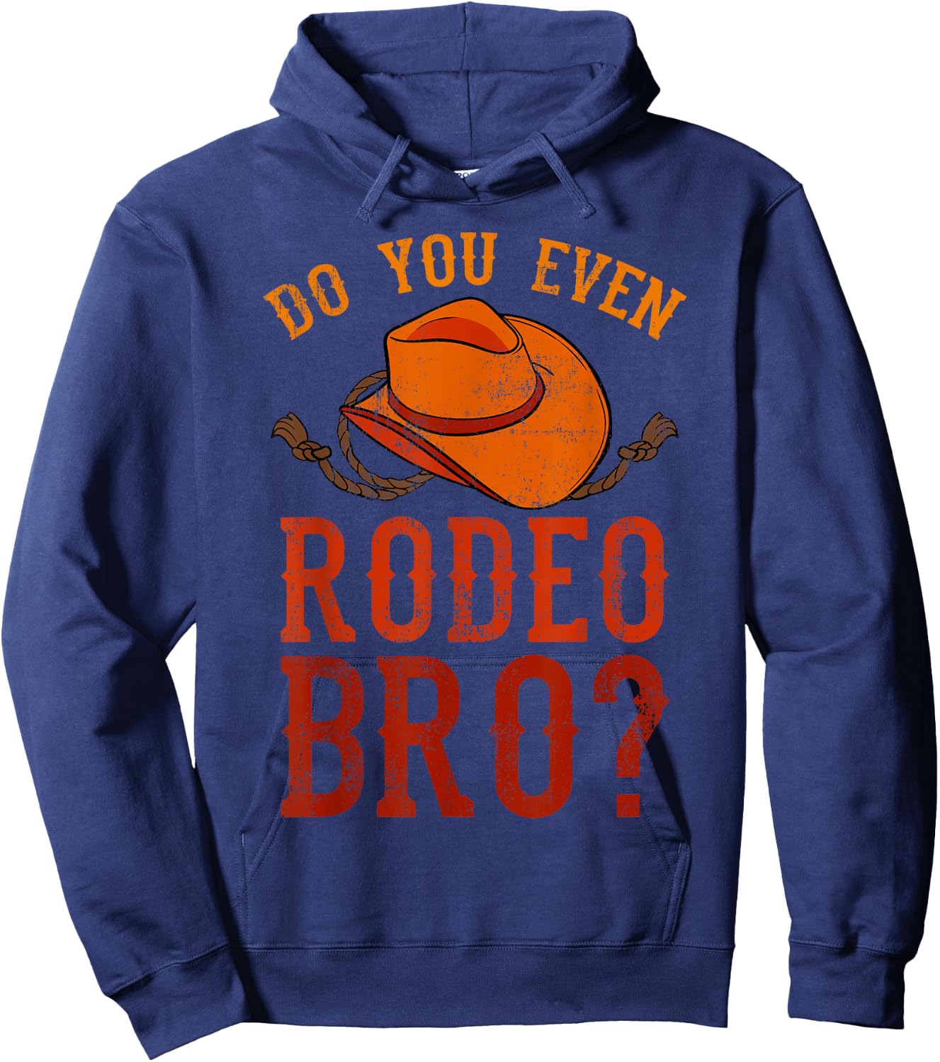 Do You Even Rodeo Bro? Bareback Bronc Bull Riding Cowboys Hoodie - Hoodie | Navy