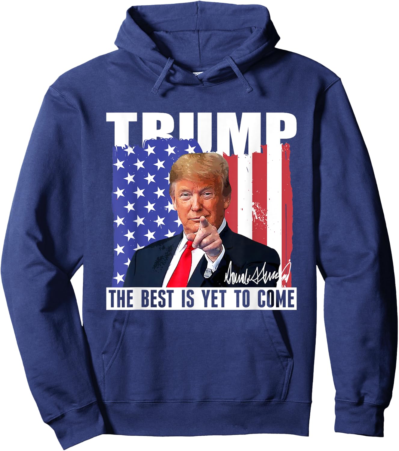 Trump The Best Is Yet To Come USA Flag Donald Trump Women Men Hoodie - Hoodie | Navy