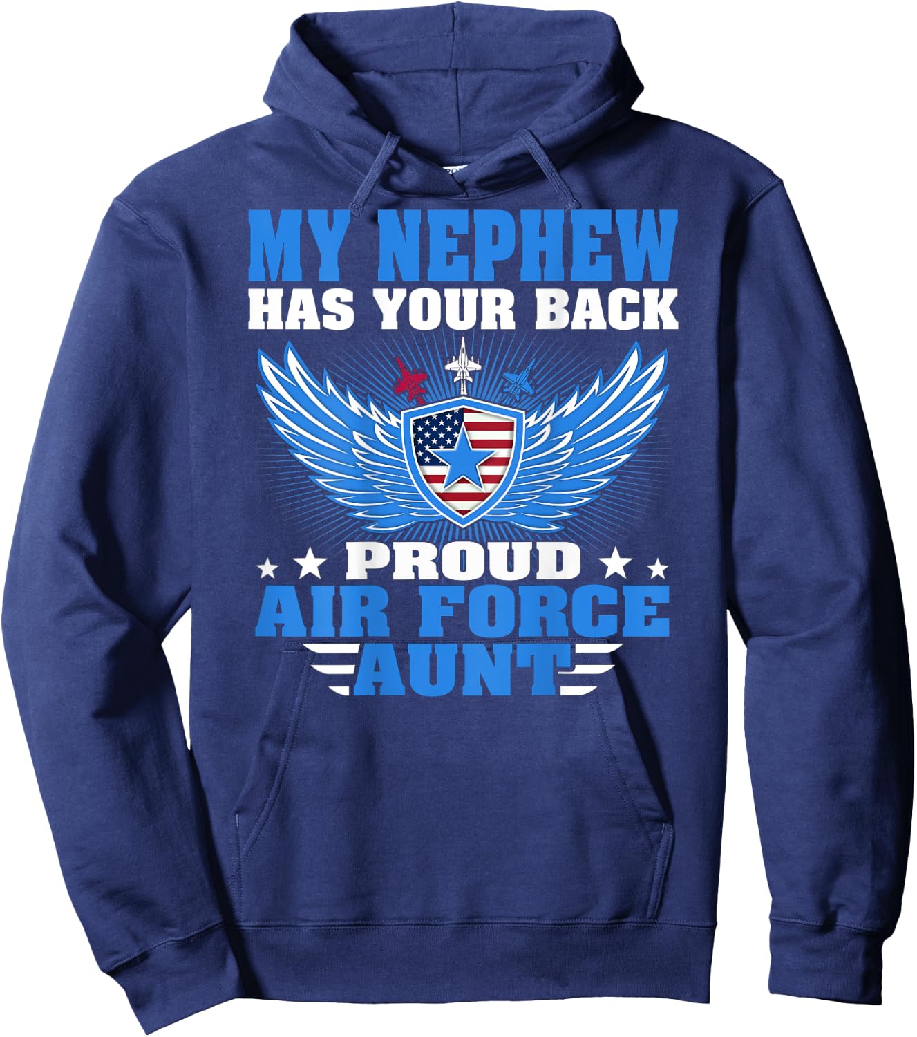 My Nephew Has Your Back Proud Air Force Aunt Military Auntie Hoodie - Hoodie | Navy