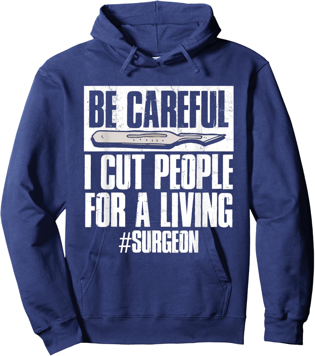 Be Careful I Cut People For Living | Surgeon Surgery Hoodie - Hoodie | Navy
