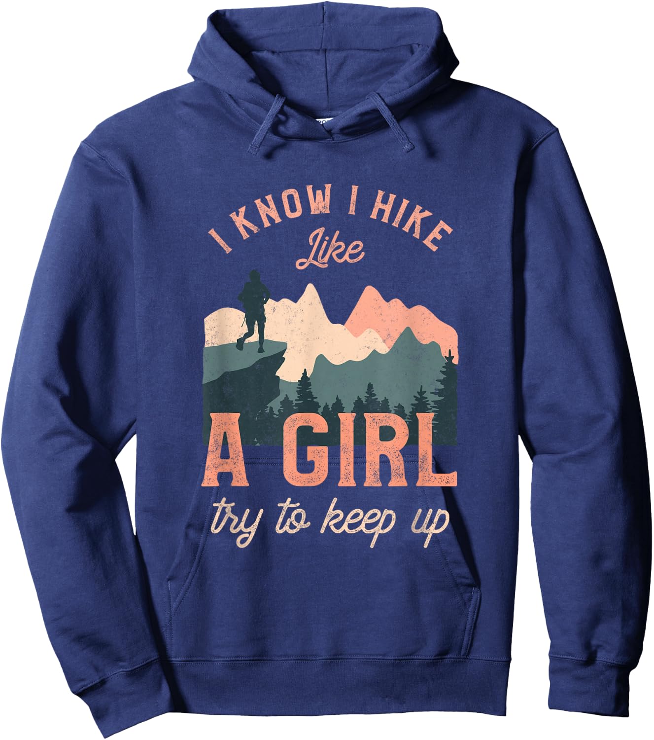 Funny Female Hiker Hiking I Know I Hike Like A Girl Hoodie - Hoodie | Navy