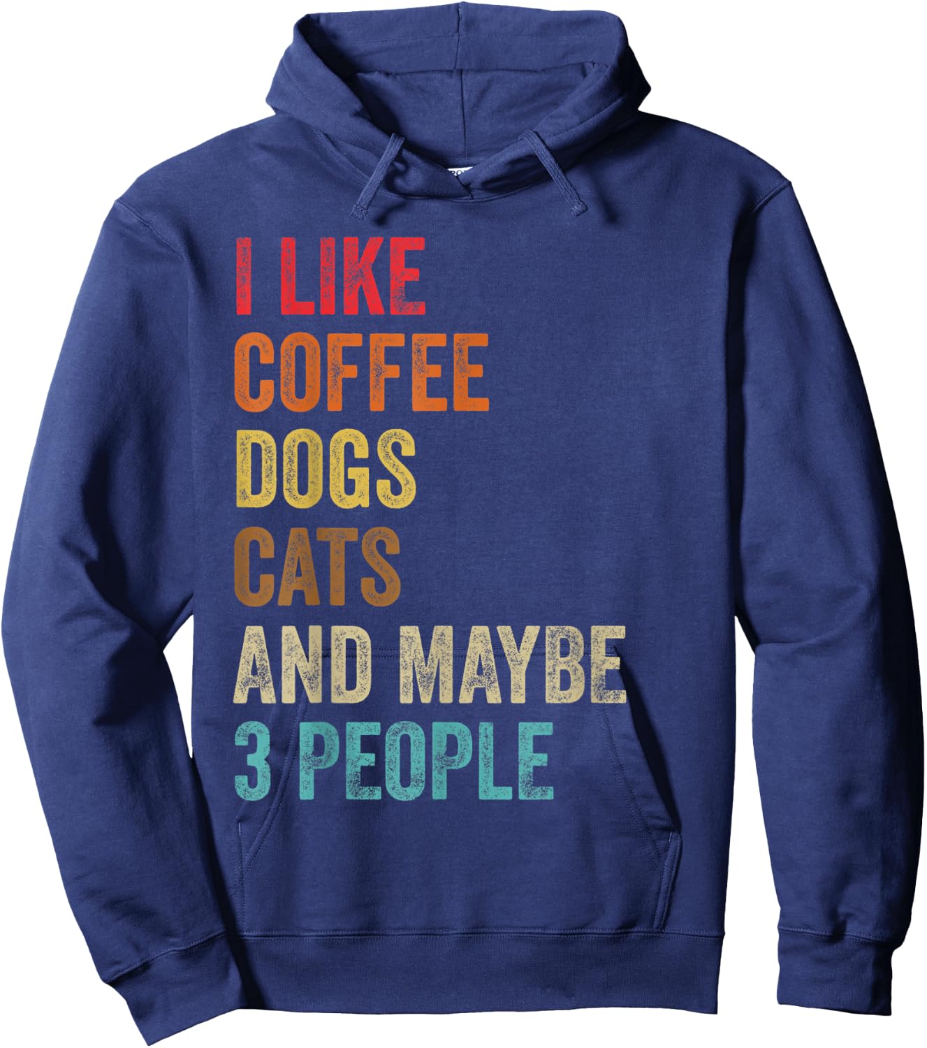 I Like Coffee Dogs Cats & Maybe 3 People Pet Animal Lover Hoodie - Hoodie | Navy
