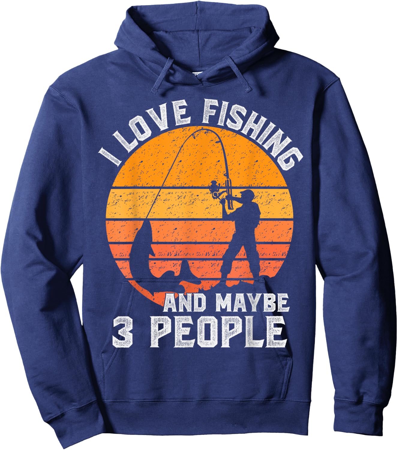 Funny Hunting Gift I Love Fishing and Maybe 3 People Hoodie - Hoodie | Navy
