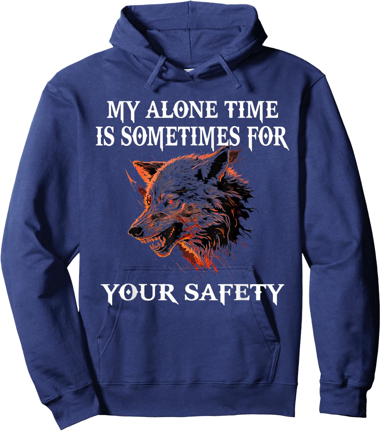 My Alone Time Is Sometimes For Your Safety, Angry Wolf Hoodie - Hoodie | Navy