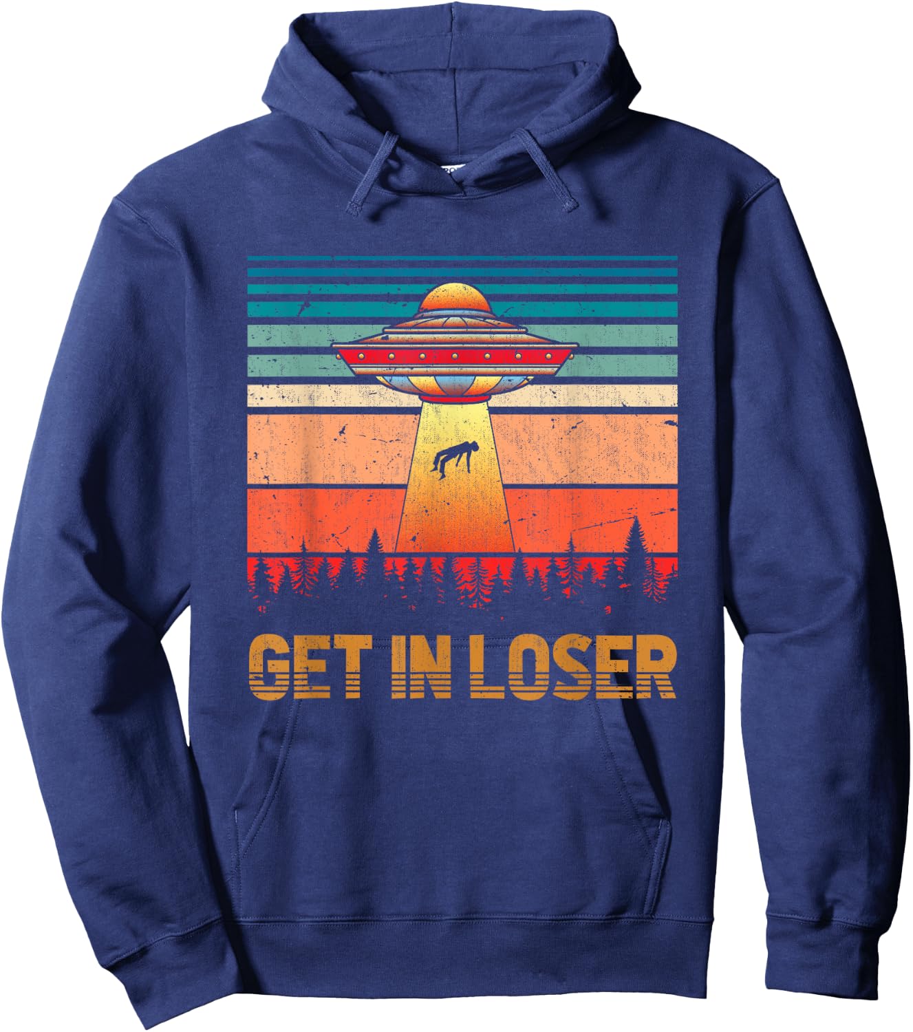 Get In Loser Funny Unidentified Flying Object Retro Alien Hoodie - Hoodie | Navy
