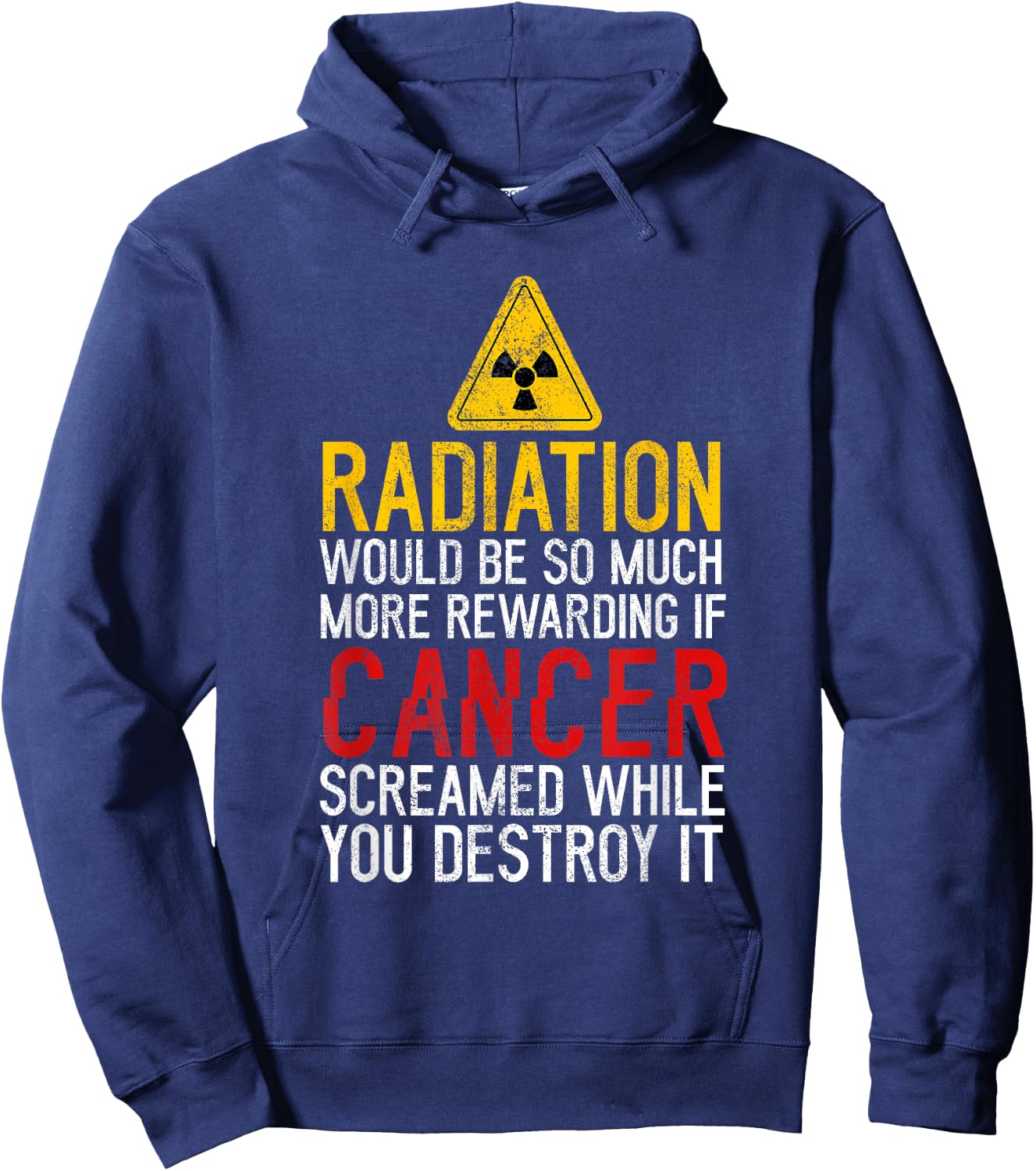 Radiation Would Be Much Rewarding If Cancer Screamed Cancer Hoodie - Hoodie | Navy