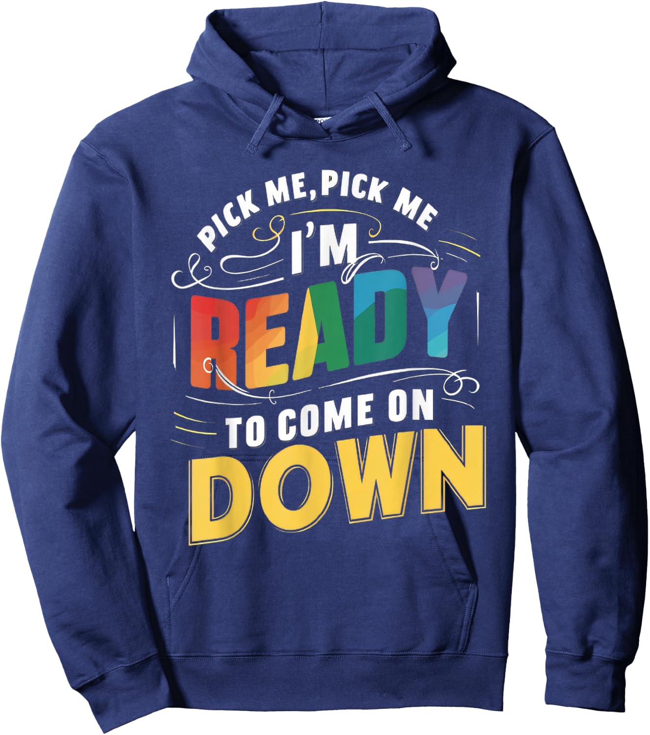 Eager Participant Quotes & Sayings Gear Pick Me Im Ready To Come On Down Funny Phrase , Small, Black Hoodie - Hoodie | Navy