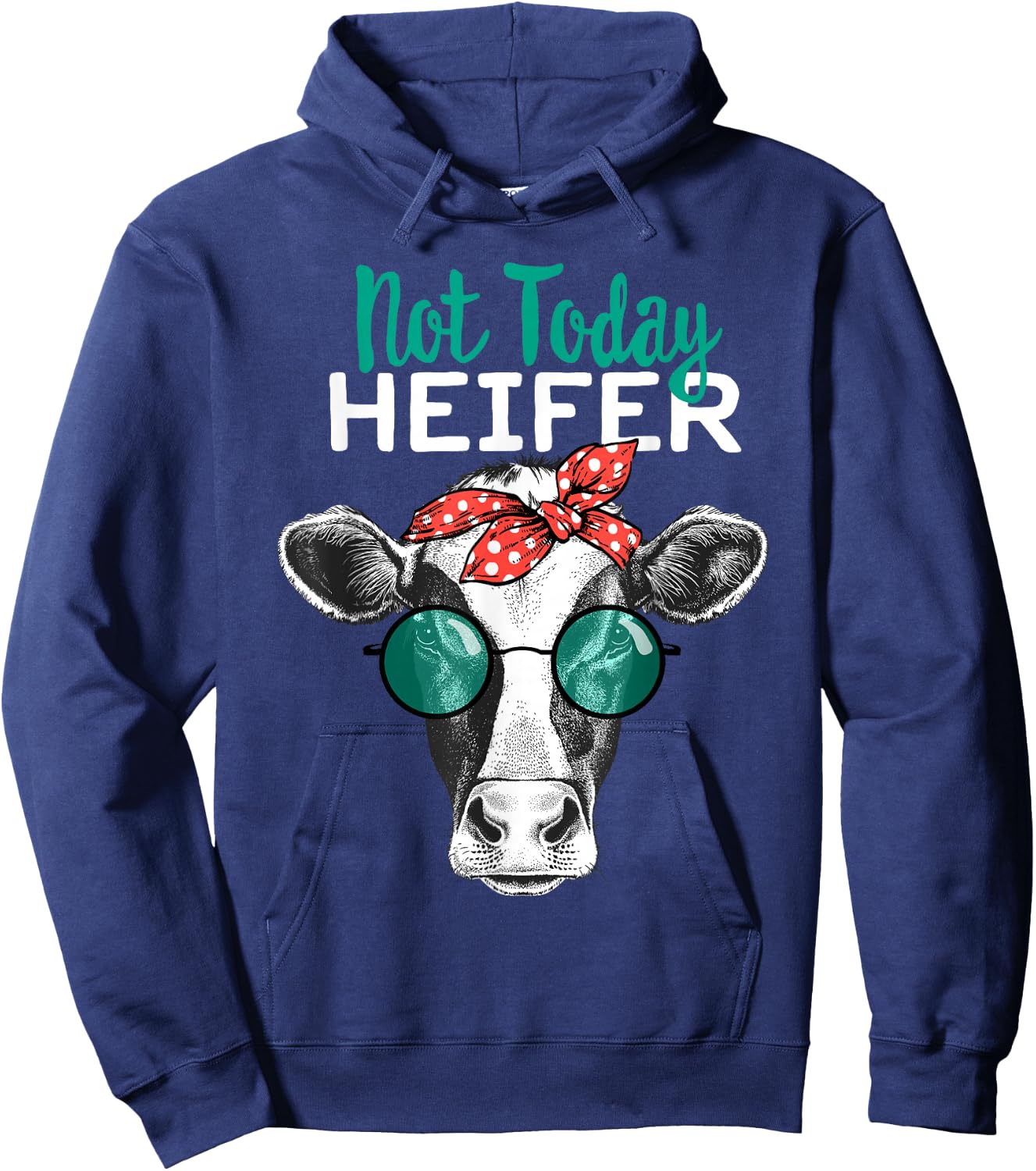 Not Today Heifer Shirt, Country Sayings Not Today Heifer Hoodie - Hoodie | Navy