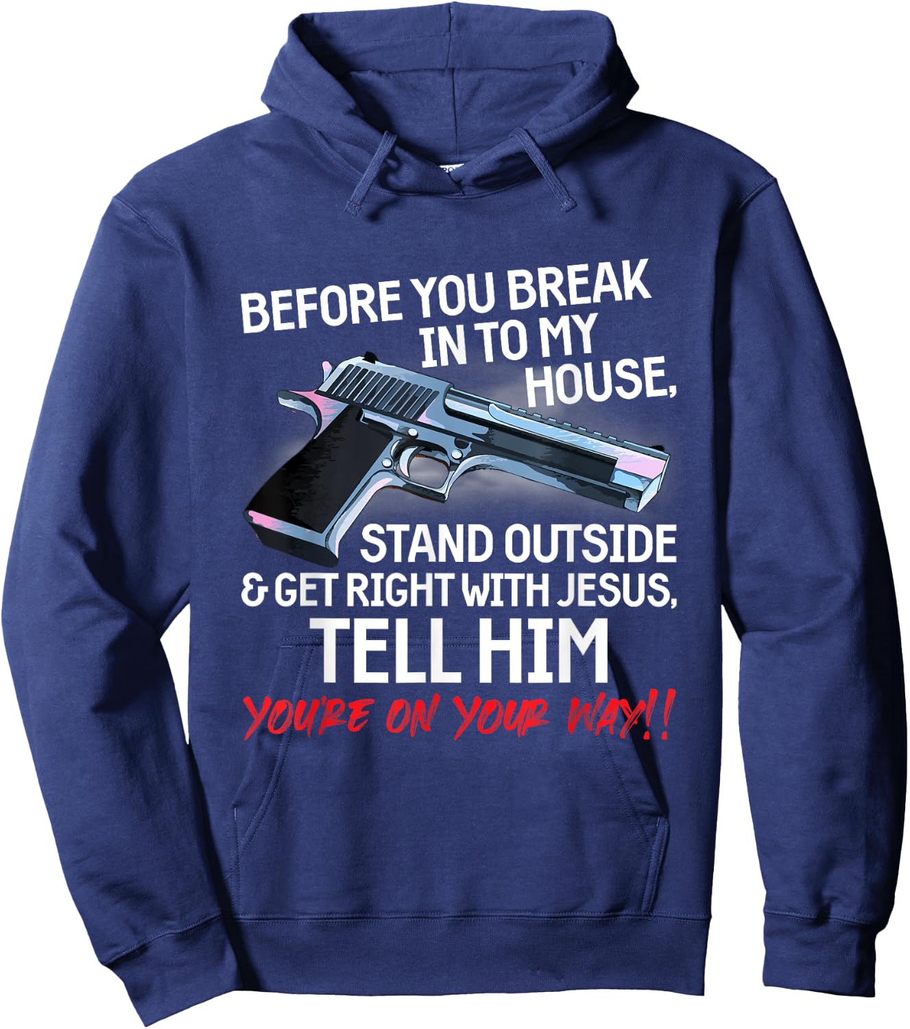 Before You Break Into My House Stand Outside - 2nd Amendment Hoodie - Hoodie | Navy