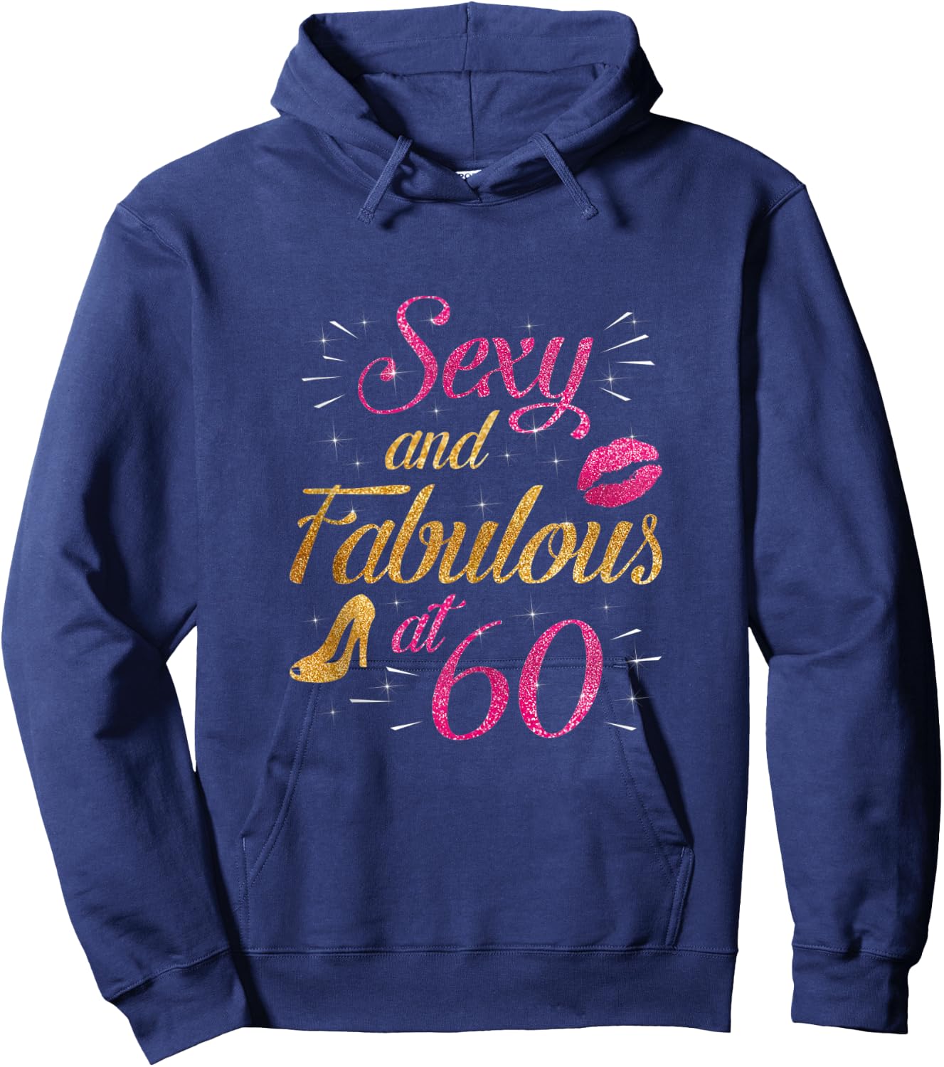 60 and Fabulous 60 Yrs Years Old B-day 60th Birthday Hoodie - Hoodie | Navy