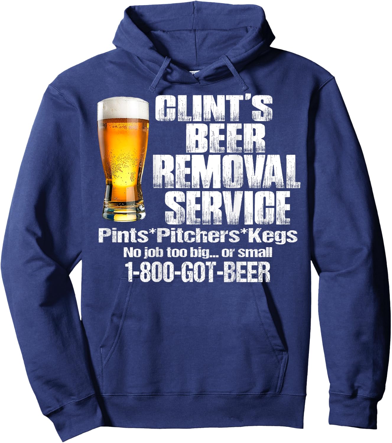 Clint’s Beer Removal Service Pints Pitchers Kegs No Job Back Hoodie - Hoodie | Navy