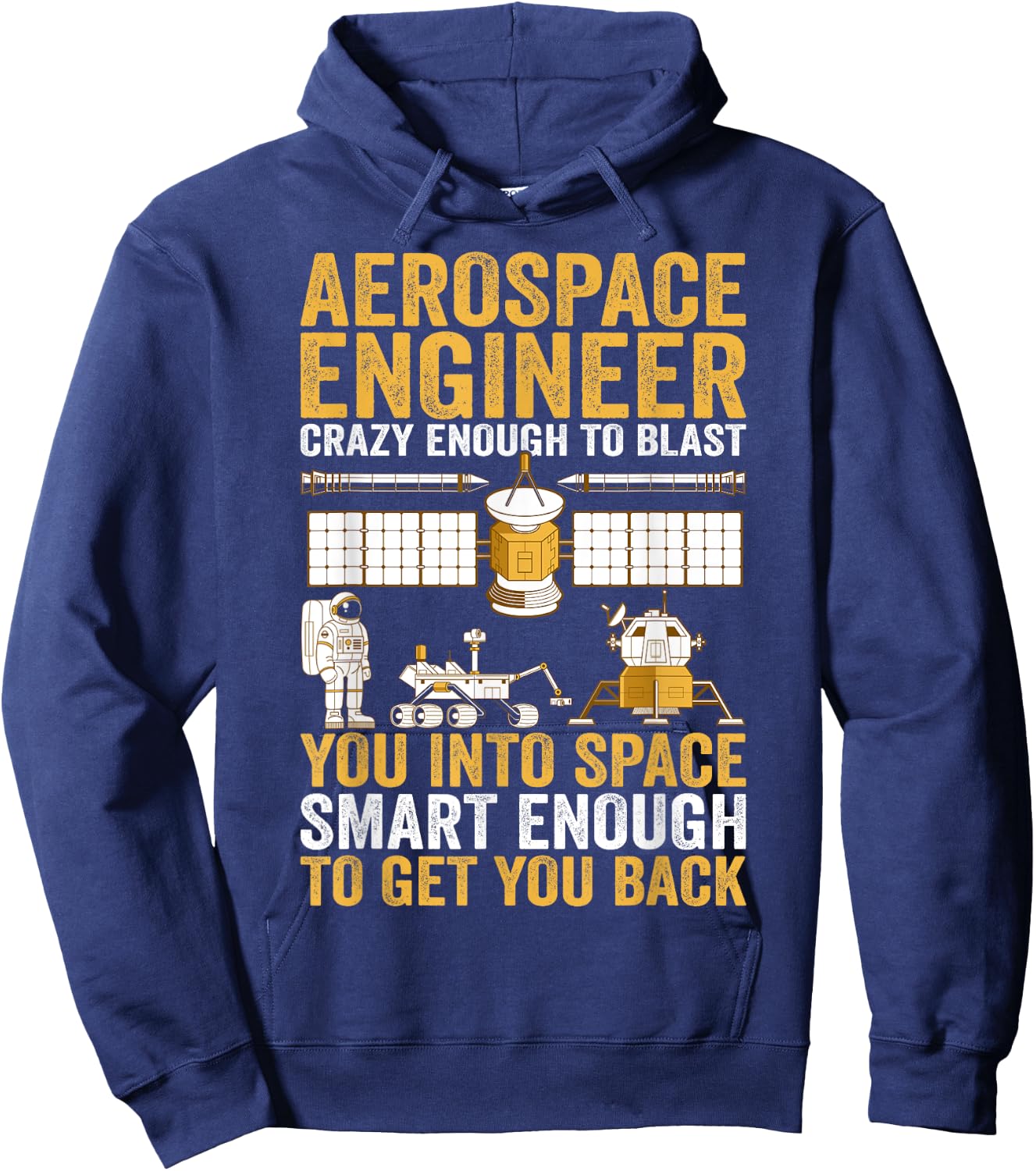 Aerospace Engineer Crazy Enough to Blast You Into Space Hoodie - Hoodie | Navy