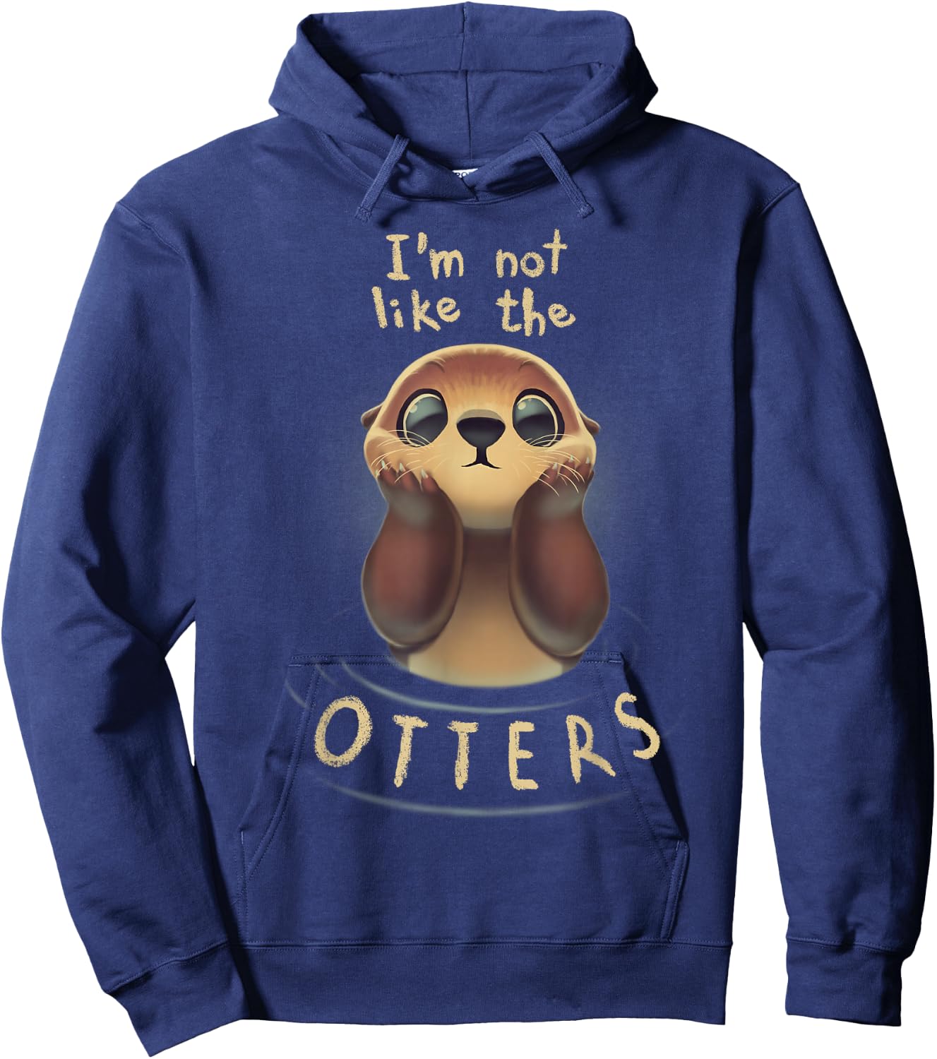 Cute Otter Quote I'm not like the otters Hoodie - Hoodie | Navy