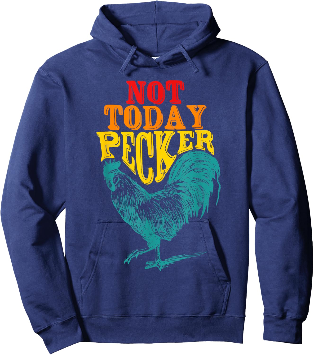 Funny Not Today Pecker Chicken Vintage Quote Hoodie - Hoodie | Navy