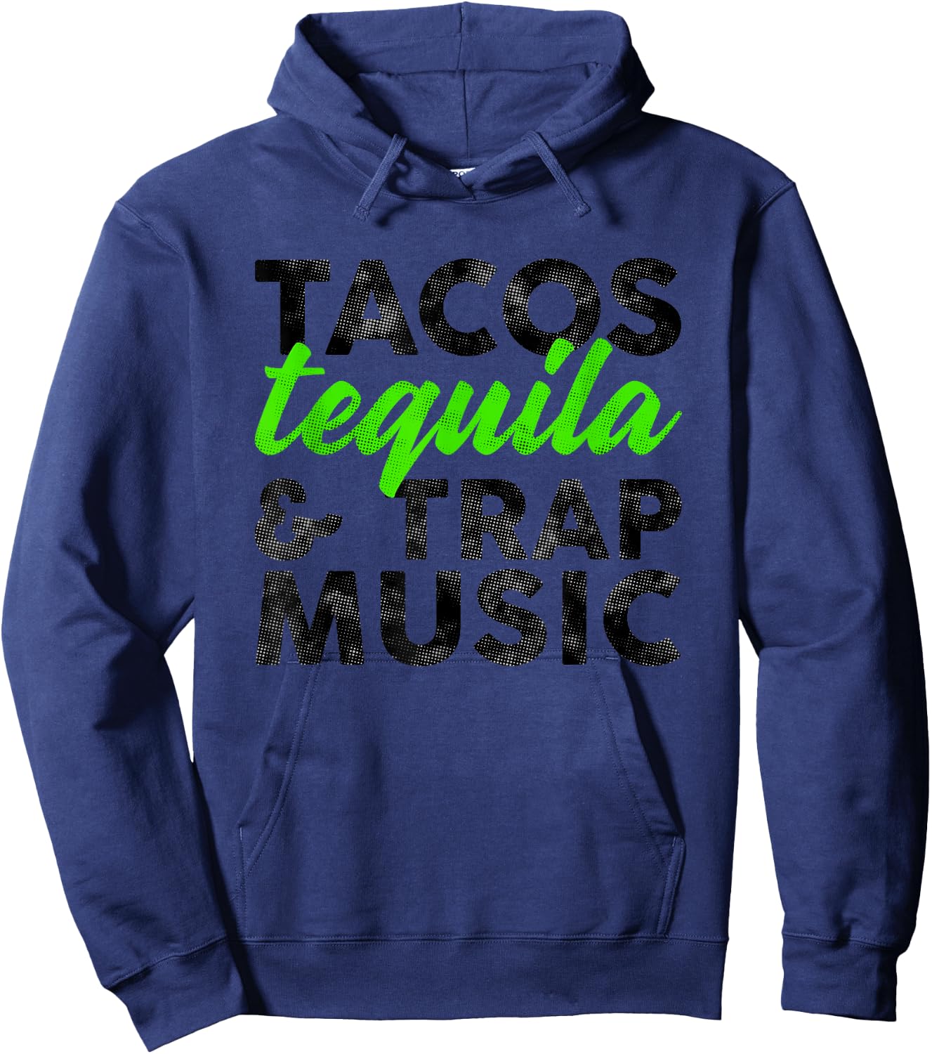 Tacos Tequila & Trap Music Funny Hiphop Lover Gift Men Women Hoodie - Hoodie | Navy