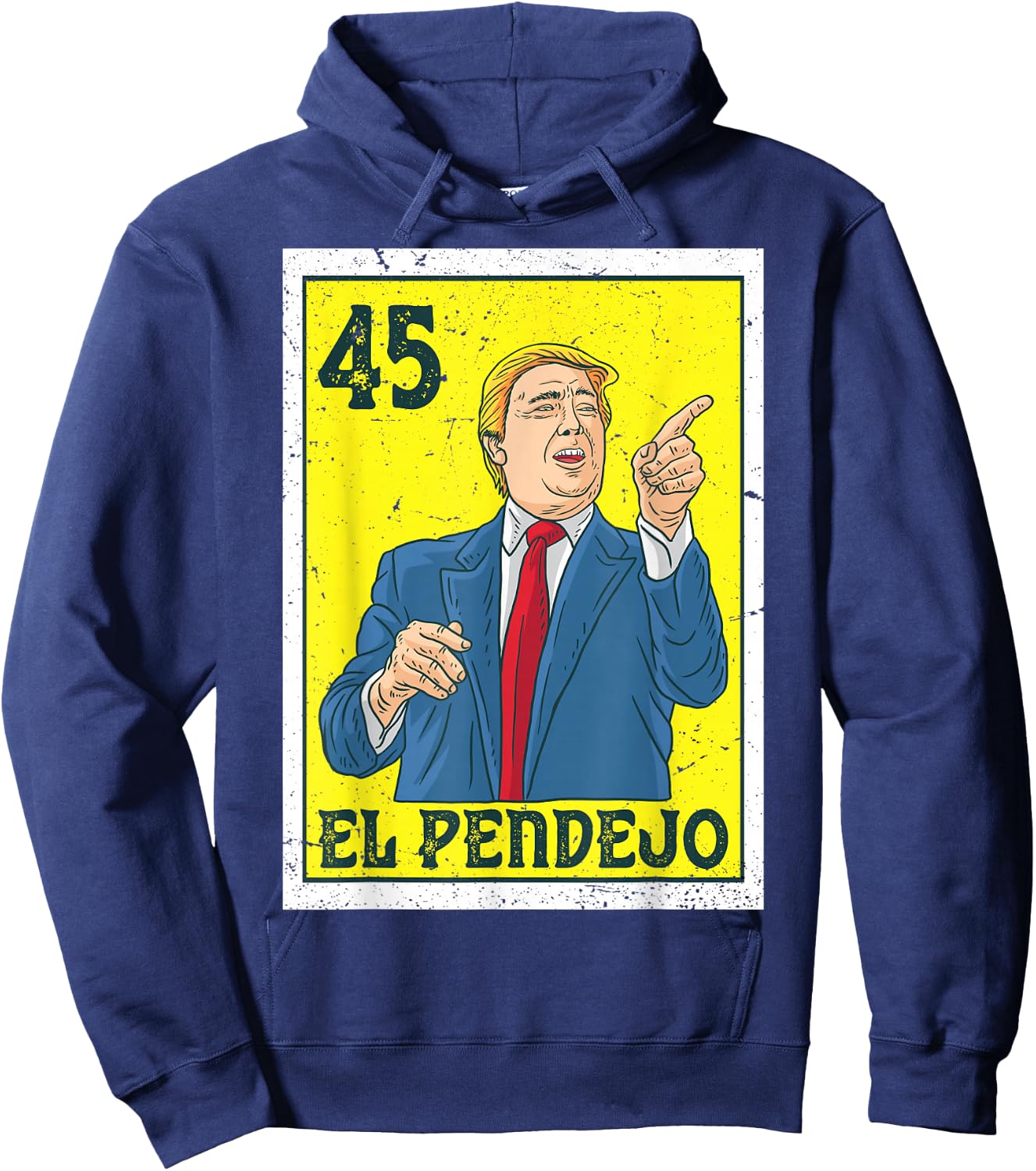 El Pendejo Anti President Donald Trump 45 USA Vote Democrats Hoodie - Hoodie | Navy