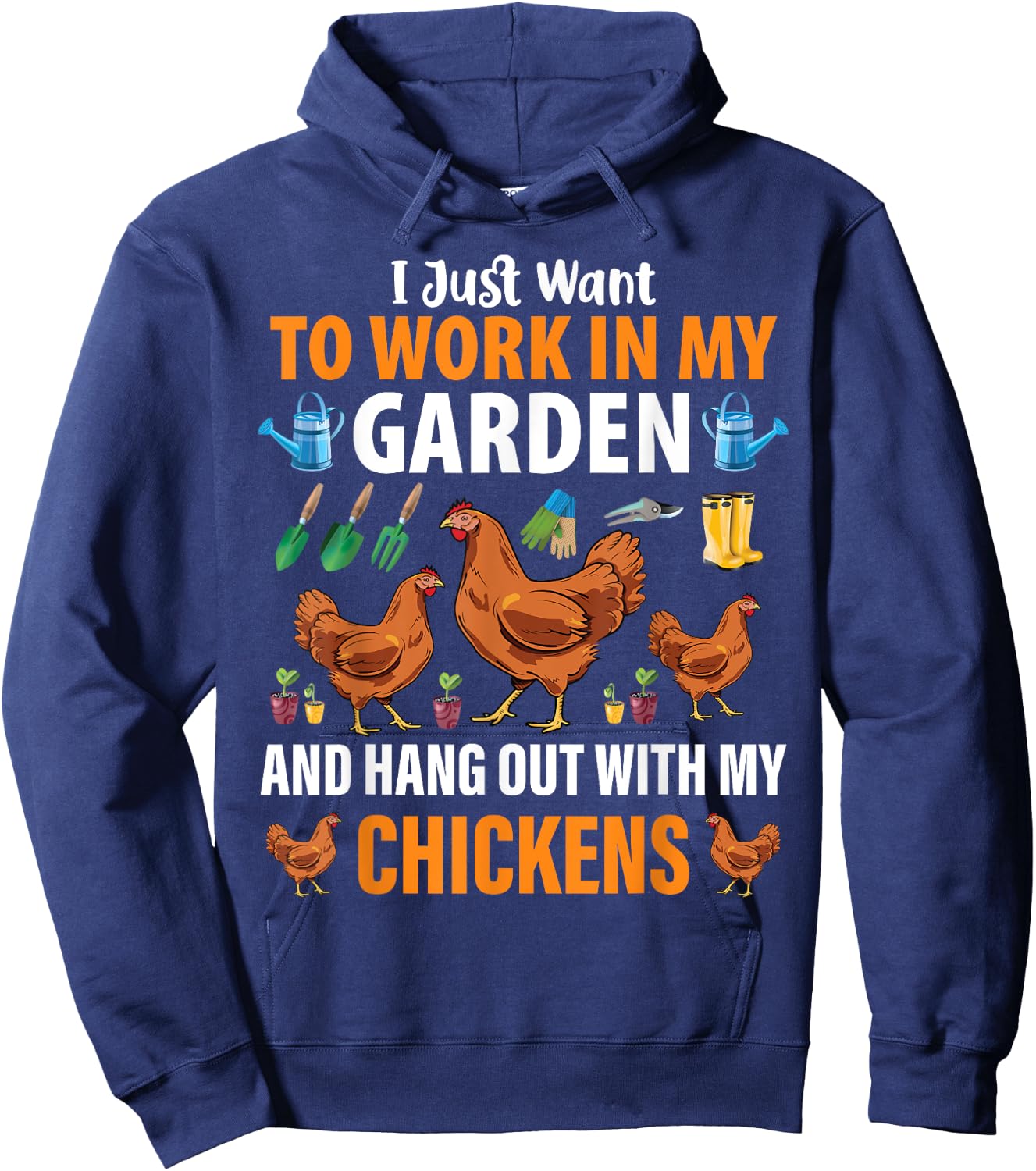 I Just Want To Work In My Garden And Hang Out With Chickens Hoodie - Hoodie | Navy