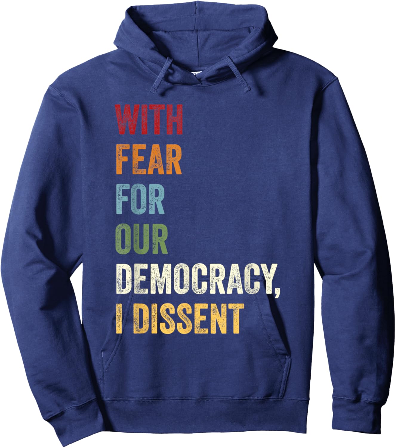 With Fear For Our Democracy I Dissent Quote Hoodie - Hoodie | Navy