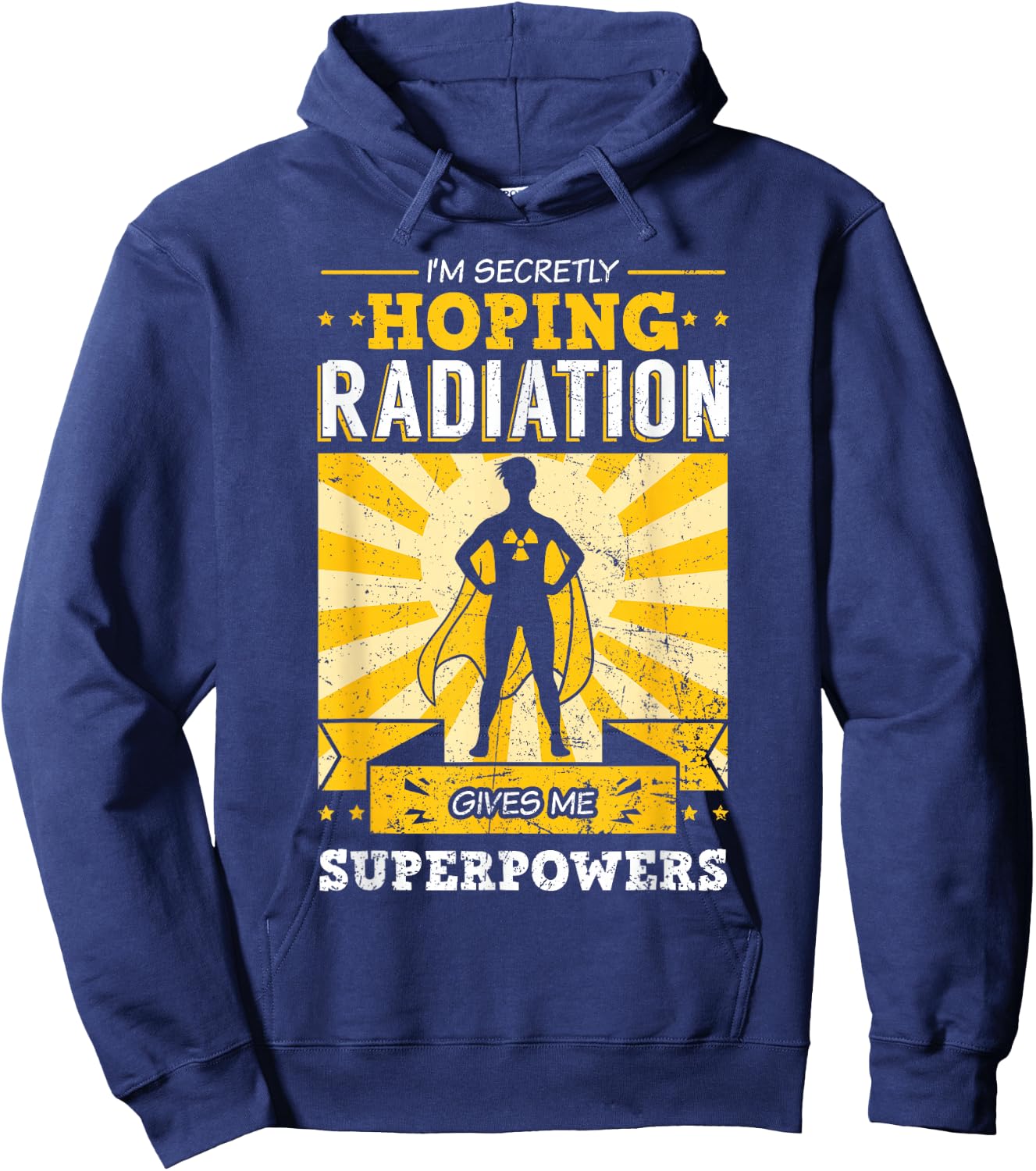 I'm Secretly Hoping Radiations Gives Me Superpowers Cancer Hoodie - Hoodie | Navy