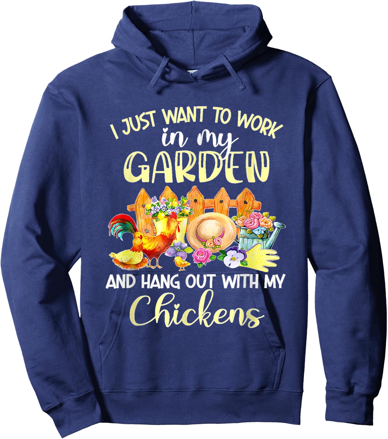 I Just Want To Work In My Garden & Hang Out With My Chickens Hoodie - Hoodie | Navy