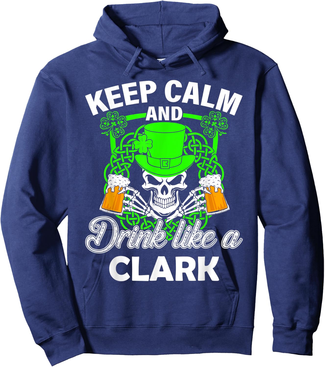 Keep calm and drink like a CLARK st patricks day lucky Hoodie - Hoodie | Navy