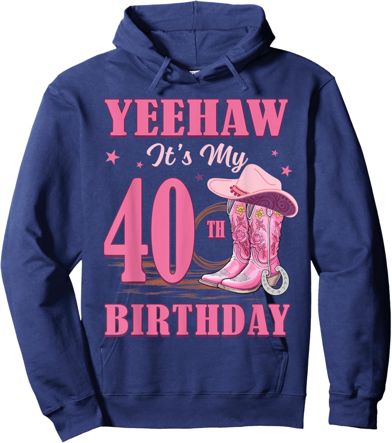 Yeehaw It's My 40th Birthday Cowgirl Country Western Girl Hoodie - Hoodie | Navy