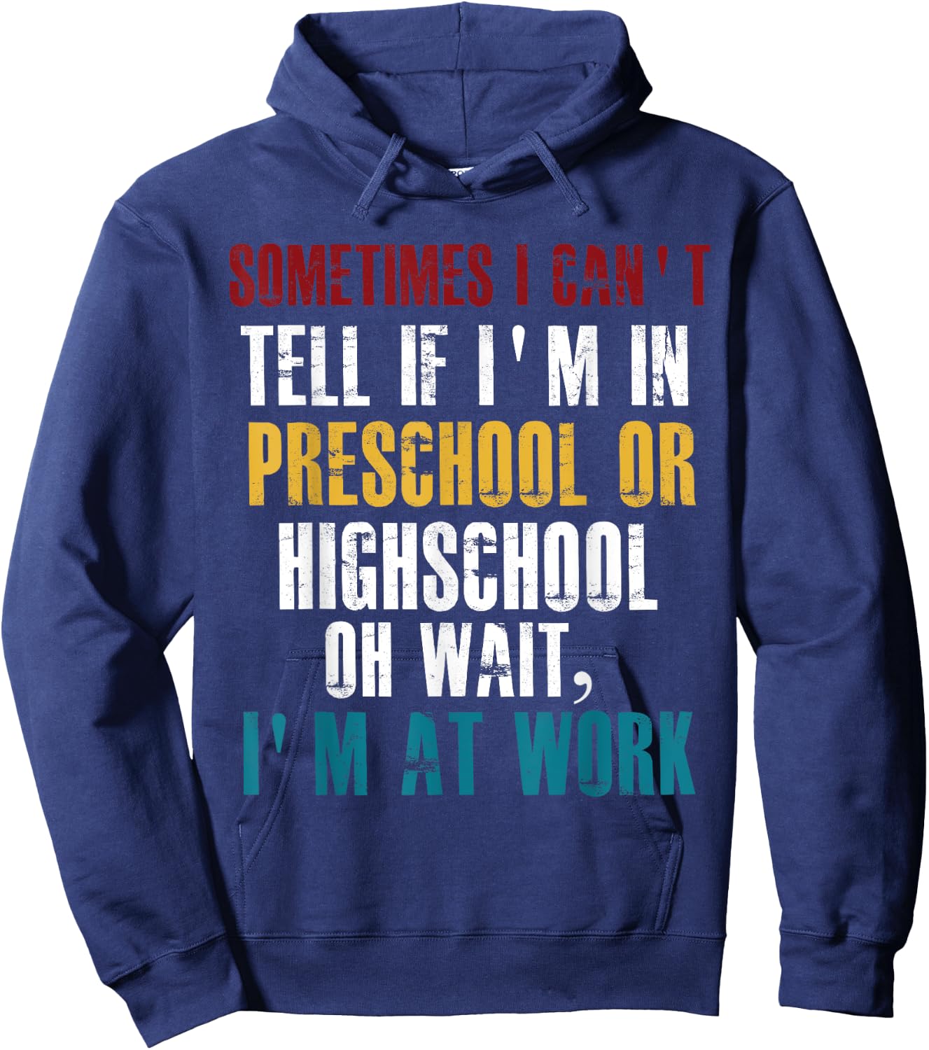 I Can't tell If I'm in Preschool or Highschool Funny Working Hoodie - Hoodie | Navy