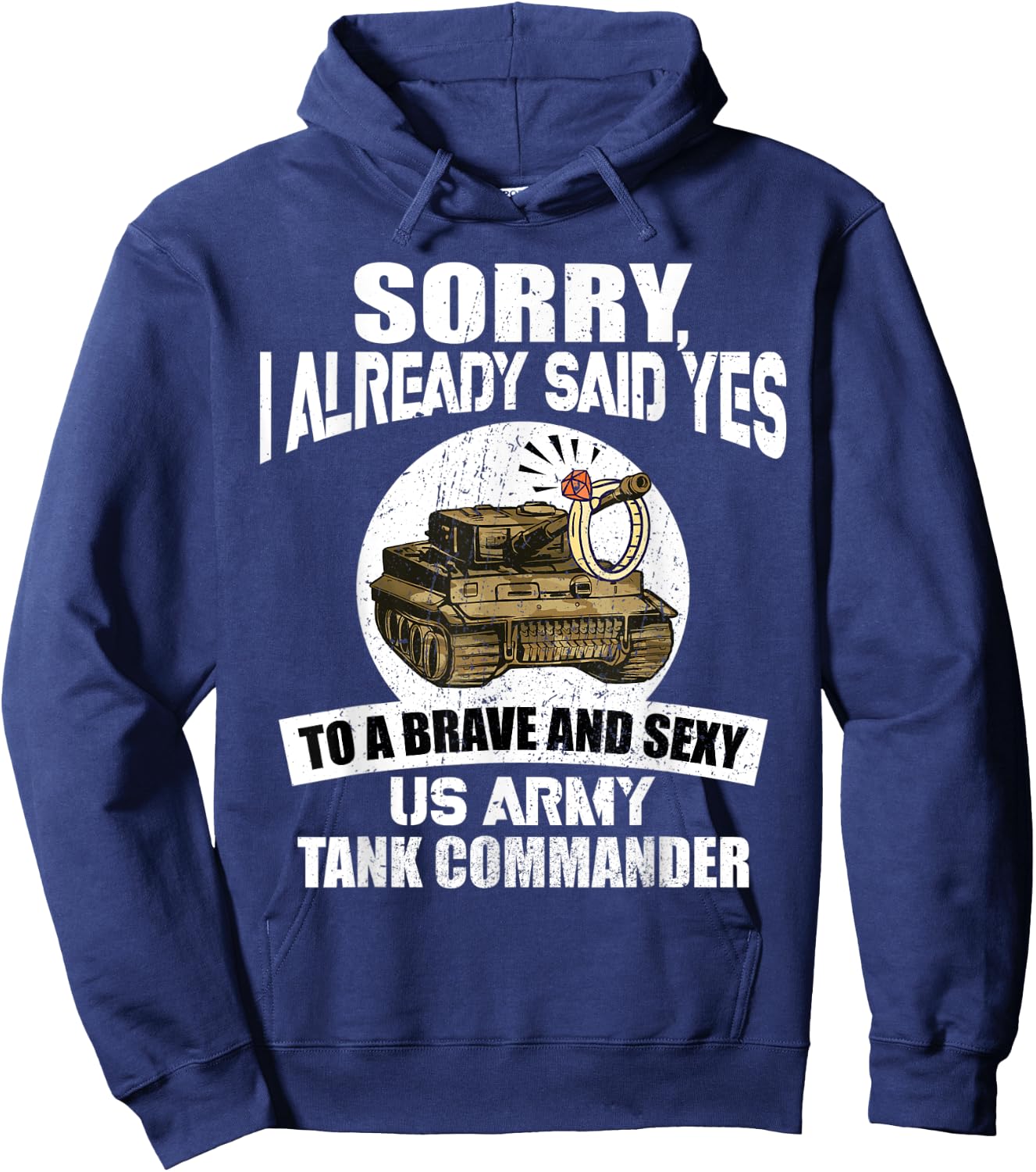 Sorry, I already said Yes to a US Army Tank Commander Hoodie - Hoodie | Navy