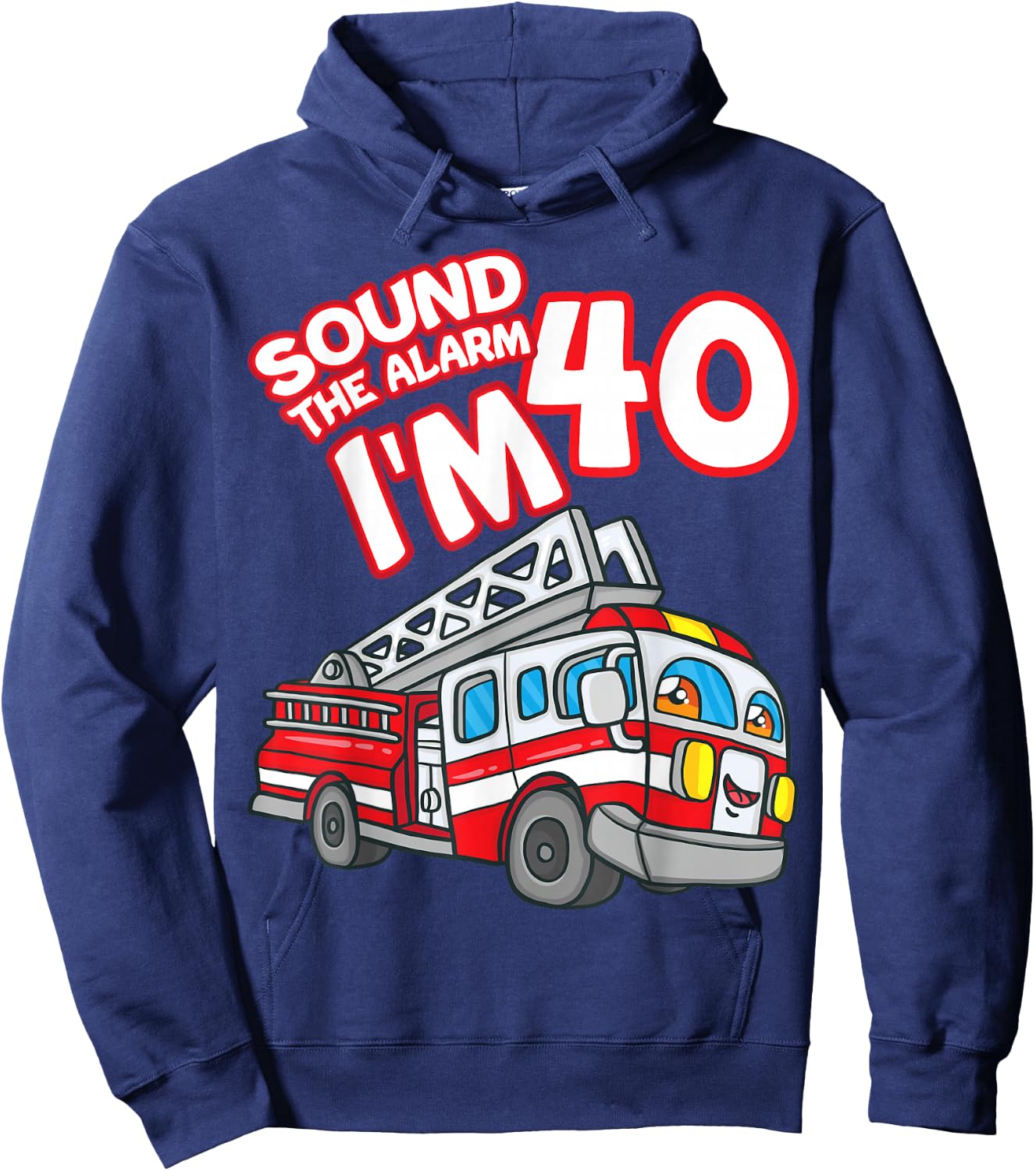 Sound The Alarm I'm 40 Fire Engine Firefighter 40th Birthday Hoodie - Hoodie | Navy
