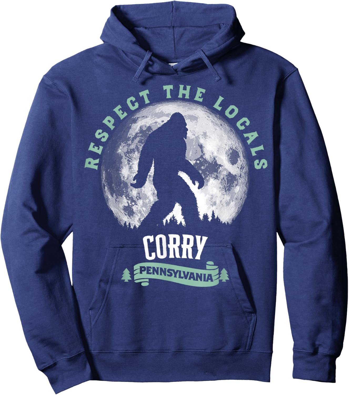 Corry Pennsylvania Bigfoot Respect The Locals Sasquatch Moon Hoodie - Hoodie | Navy