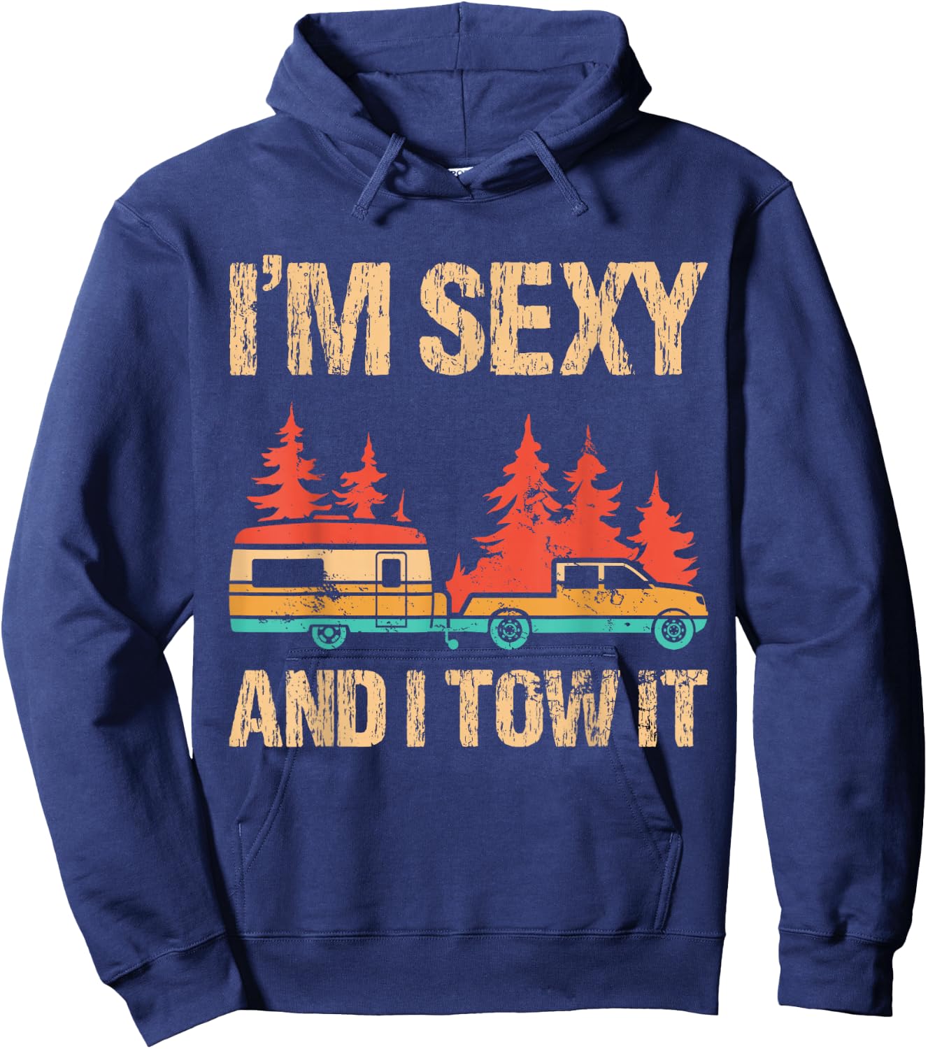 I'm Sexy and I Tow It Bigfoot Camp Trees Hike Hiking Camping Hoodie - Hoodie | Navy