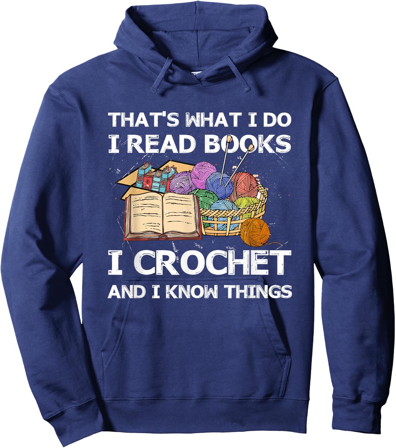 That What I Do I Read Books I Crochet I Know Things Hoodie - Hoodie | Navy