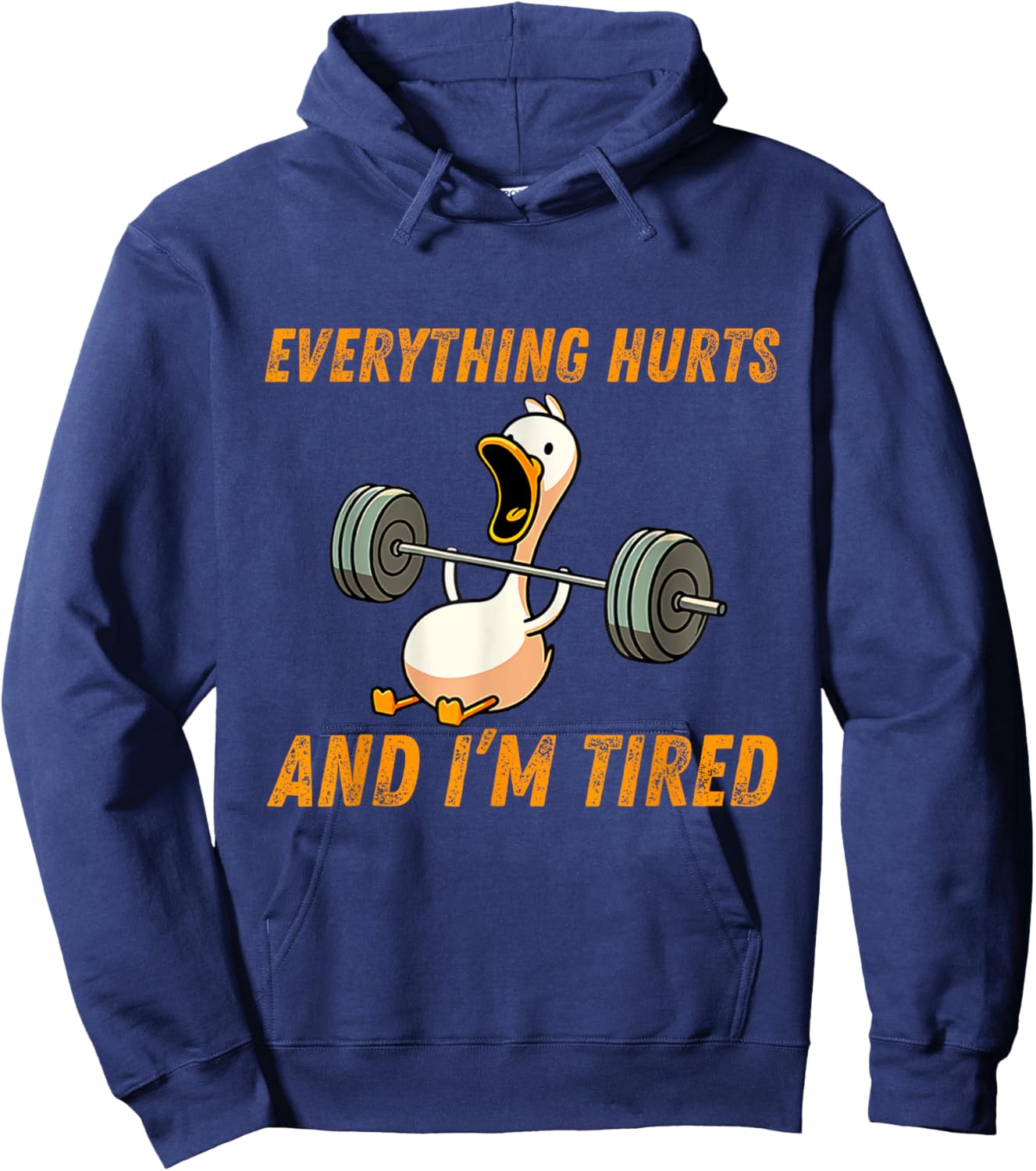 Everything Hurts And I'm Tired Duck Funny Hoodie - Hoodie | Navy