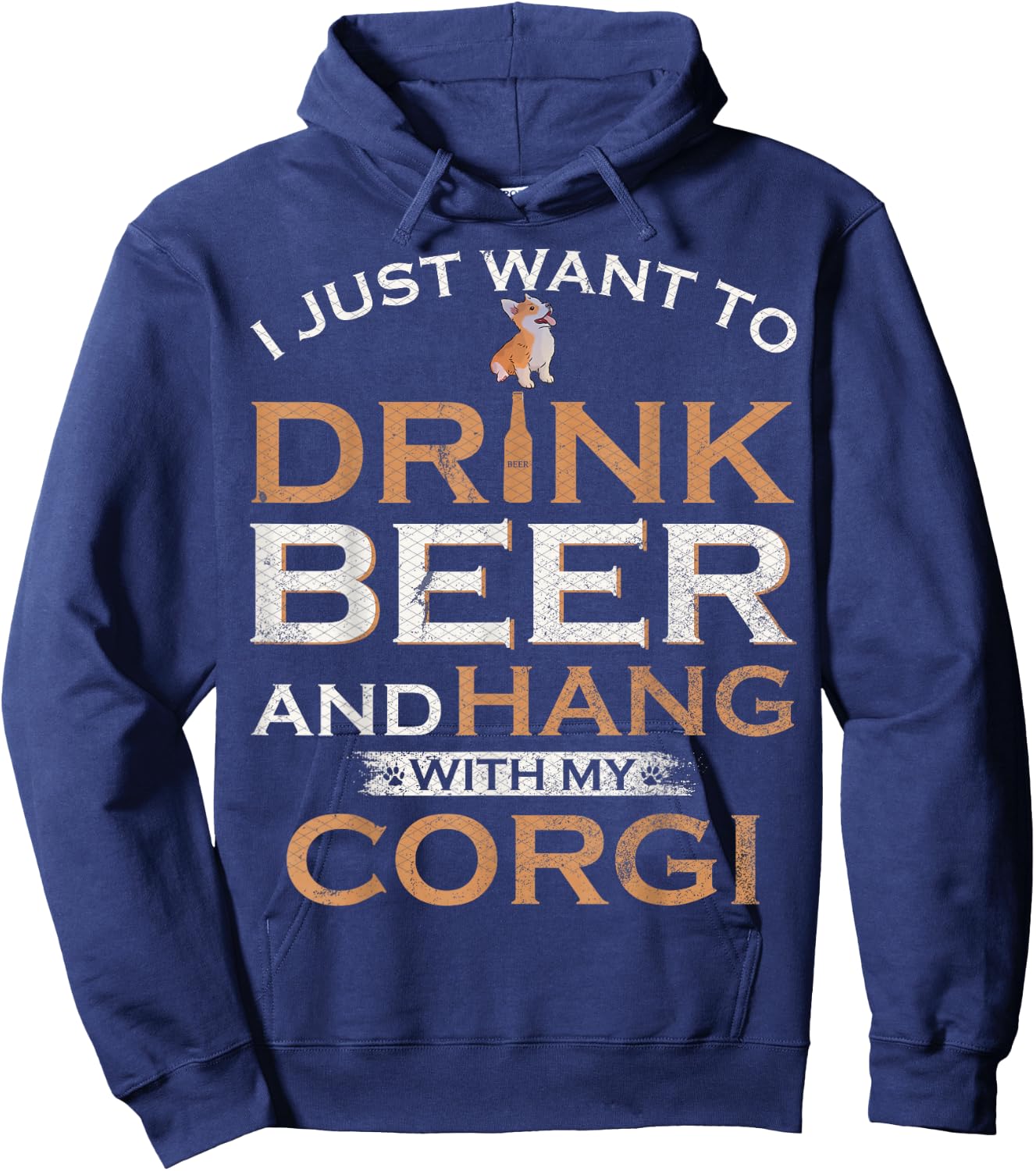 I Just Want To Drink Beer And Hang With My Welsh Corgi Funny Hoodie - Hoodie | Navy