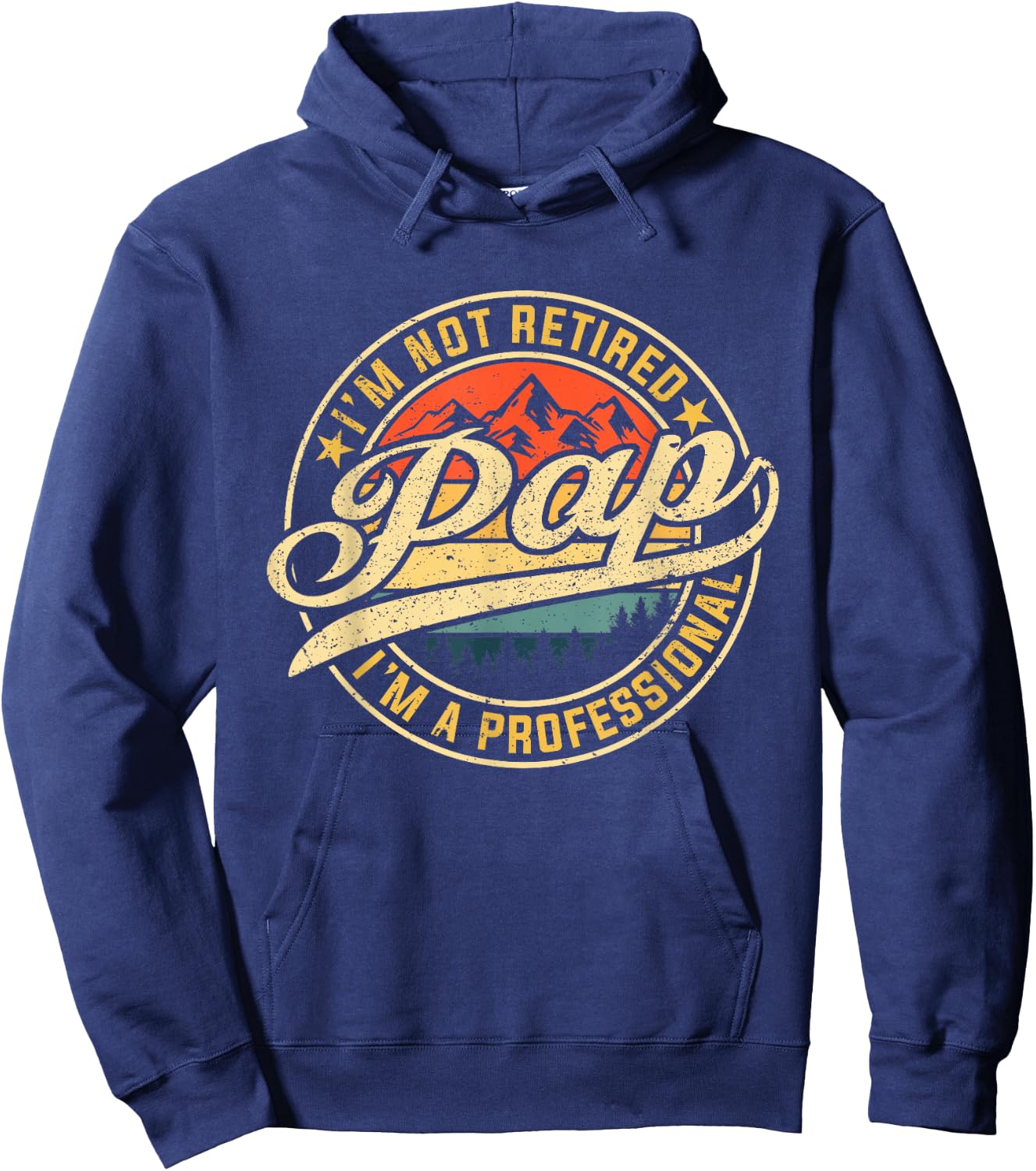 I'm Not Retired I'm A Professional Pap Funny Father's Day Hoodie - Hoodie | Navy