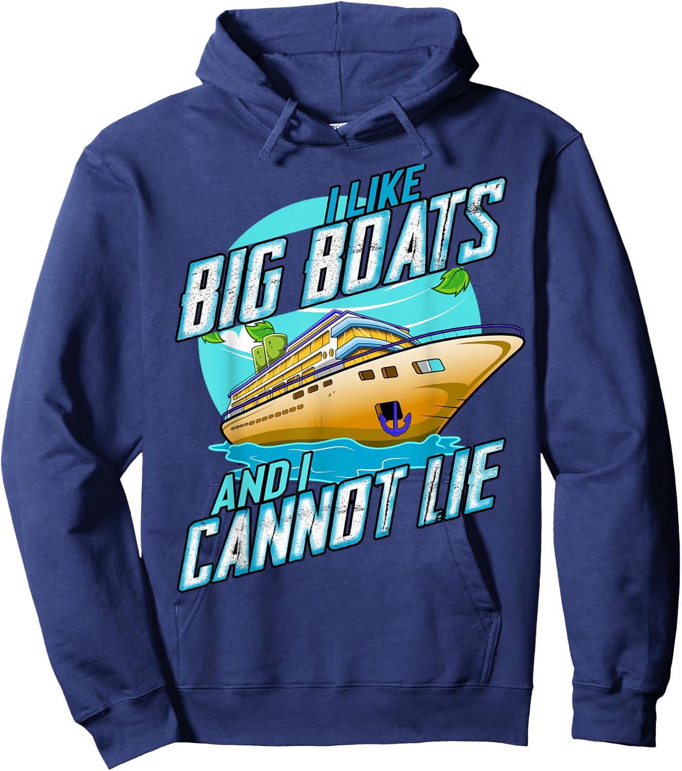 I Like Big Boats And I Cannot Lie Funny Cruise Sailor Hoodie - Hoodie | Navy