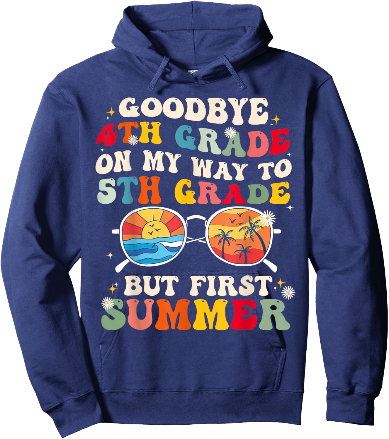 Goodbye 4th grade on my way to 5th grade but first summer Women Girls Kids Hoodie - Hoodie | Navy