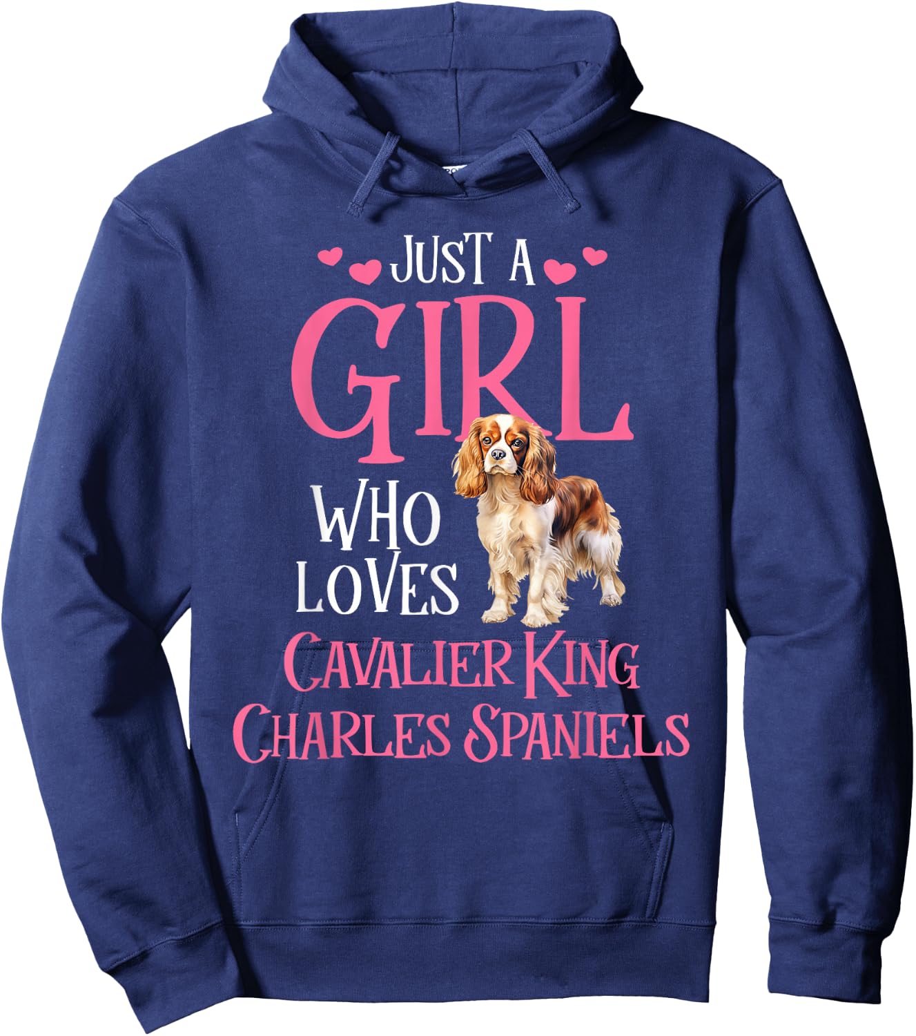Just A Girl Who Loves Cavalier King Charles Spaniels Hoodie - Hoodie | Navy