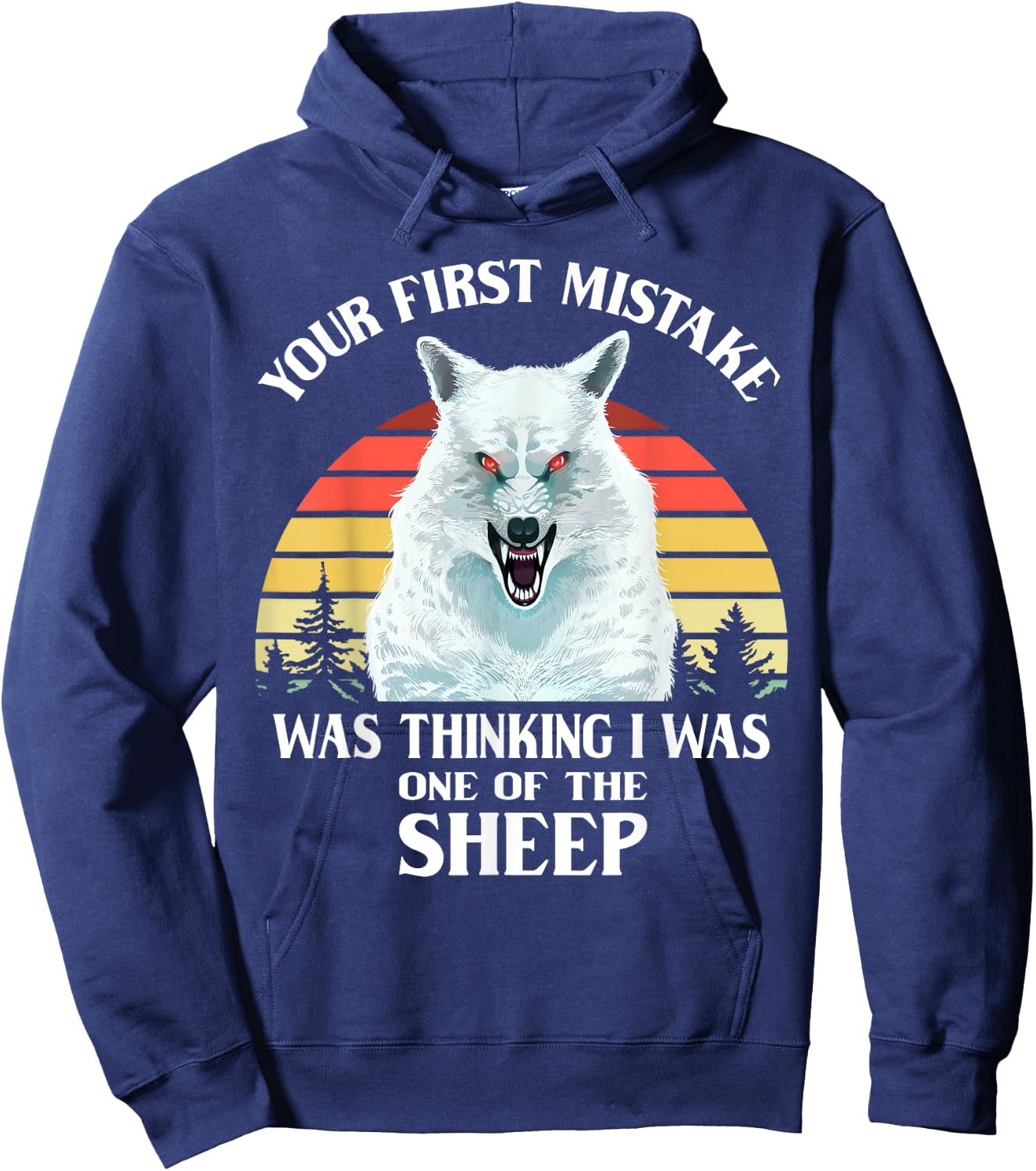 Your First Mistake Was Thinking I Was One of the Sheep Wolf Hoodie - Hoodie | Navy
