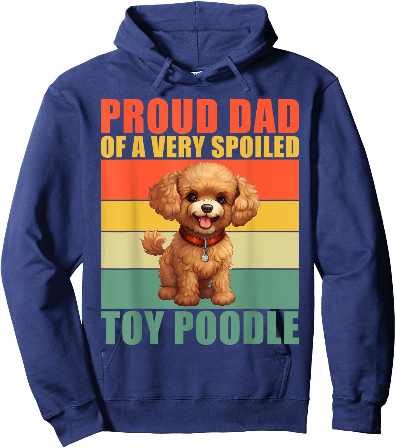 Proud Dad of a very spoiled Toy Poodle Dad Toy Poodle Hoodie - Hoodie | Navy