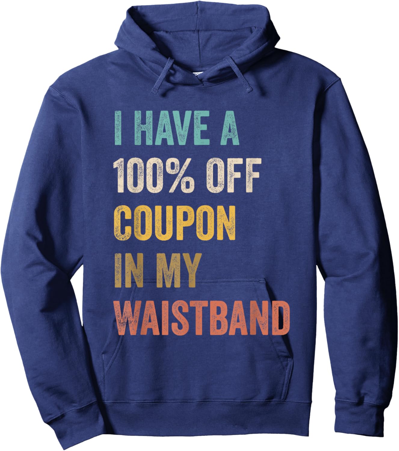 I Have A 100% Off Coupon In My Waistband Funny Vintage Quote Hoodie - Hoodie | Navy