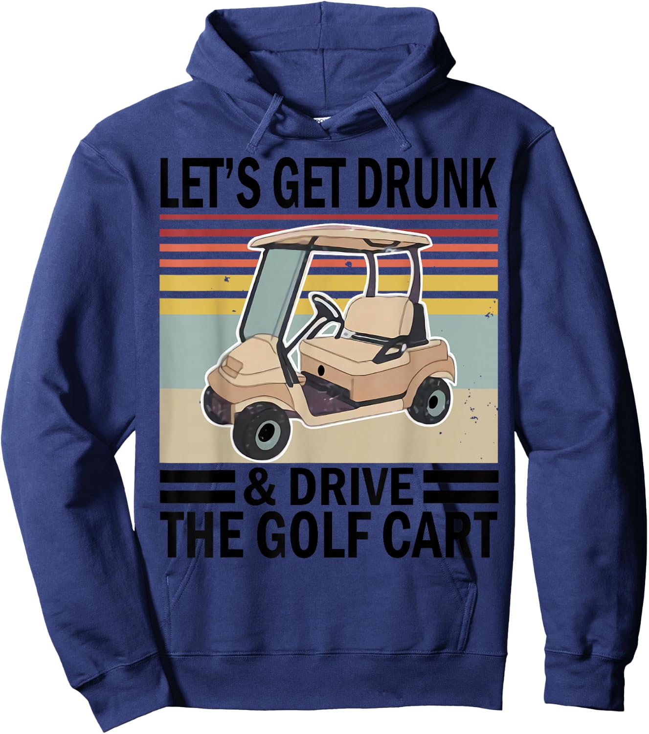Let's Get Drunk And Drive Golf Cart Hoodie - Hoodie | Navy