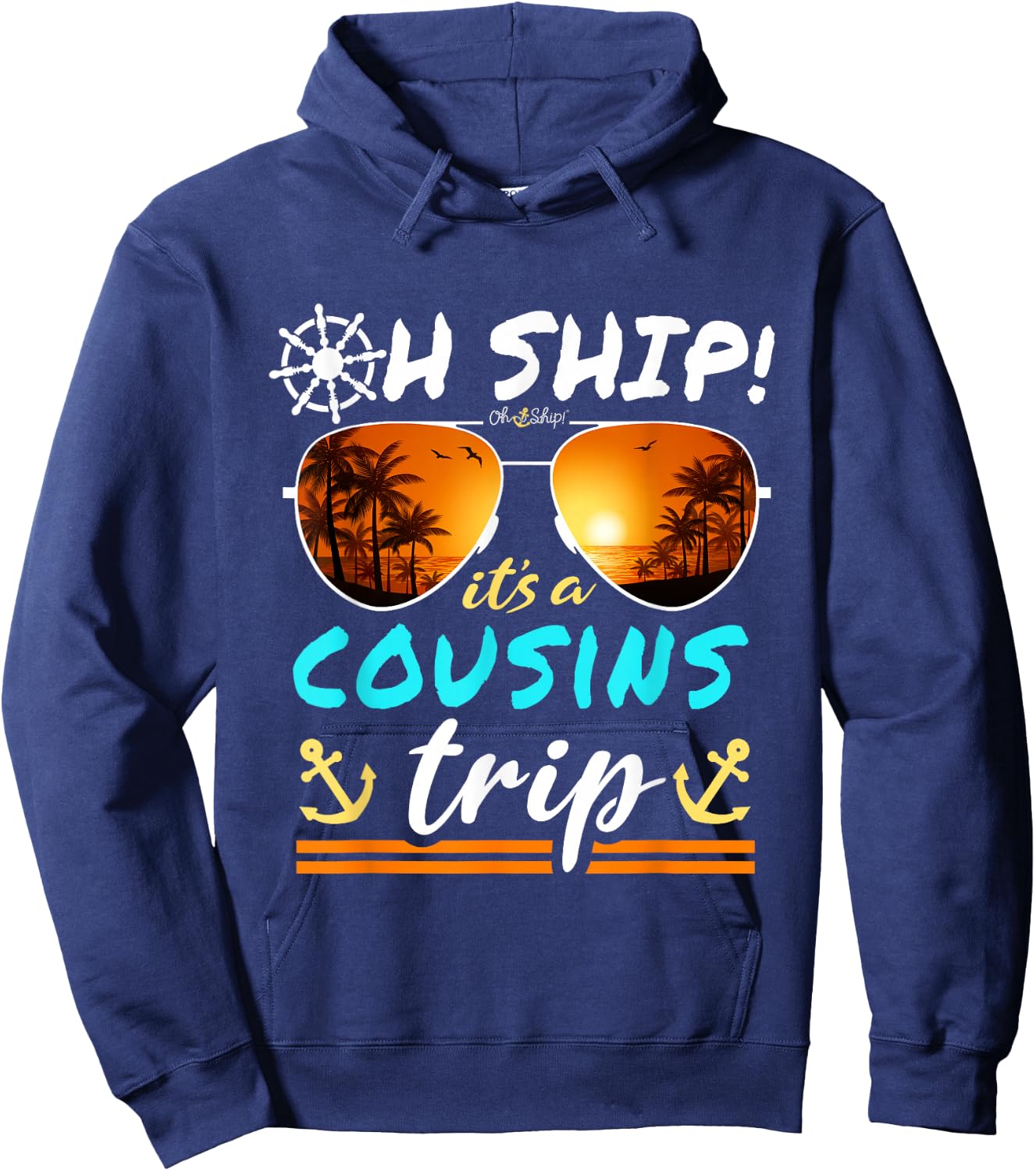 Oh Ship it's a Cousins Trip - Matching Cousins Cruise Hoodie - Hoodie | Navy