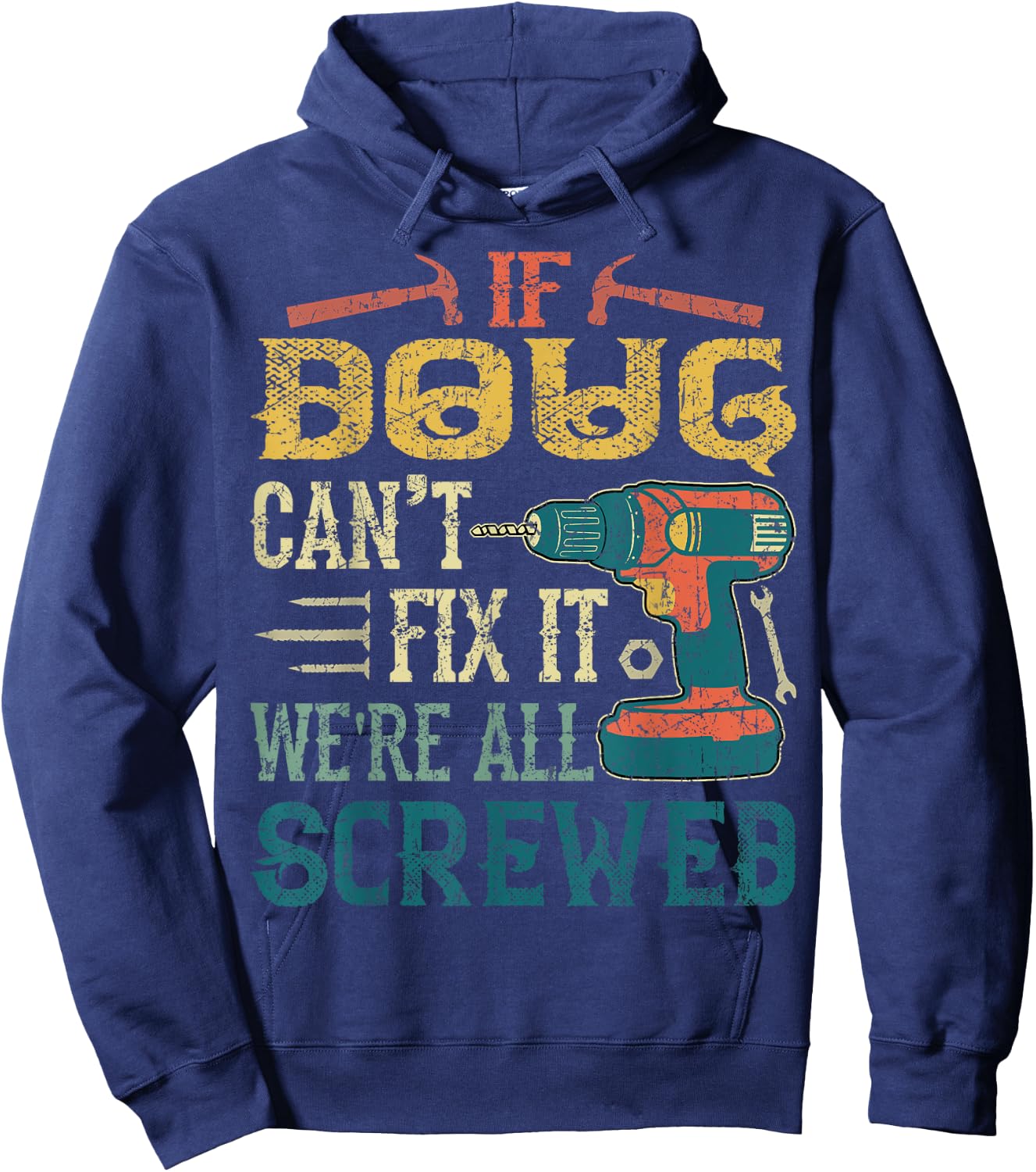 If Doug Can't Fix it We're All Screwed Funny Fathers Gift Hoodie - Hoodie | Navy