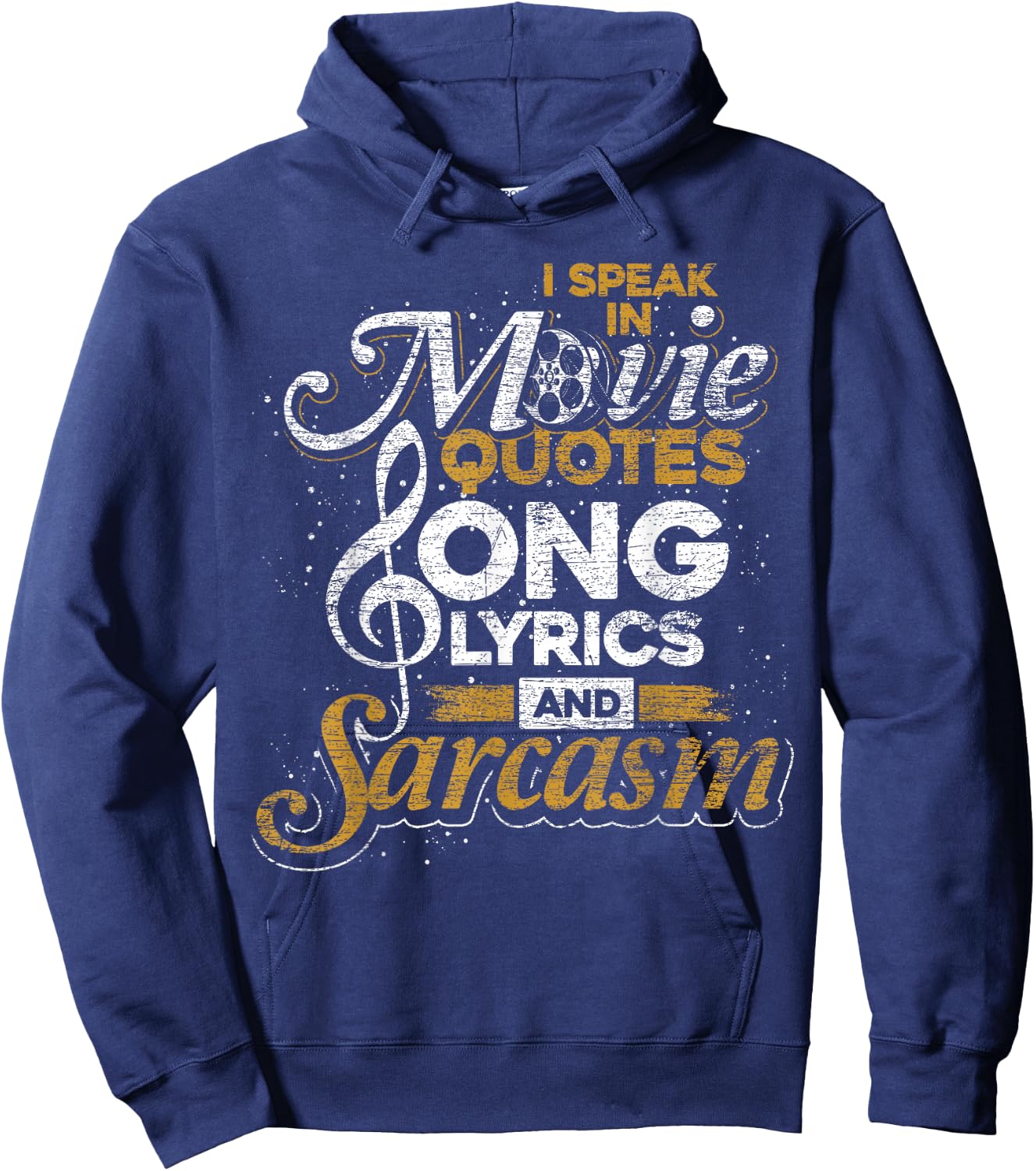 I Speak in Movie Quotes Song Lyrics and Sarcasm Hoodie - Hoodie | Navy