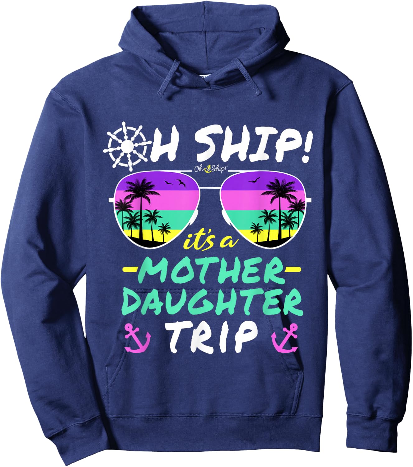 Oh Ship it's a Mother Daughter Trip - Mother Daughter Cruise Hoodie - Hoodie | Navy