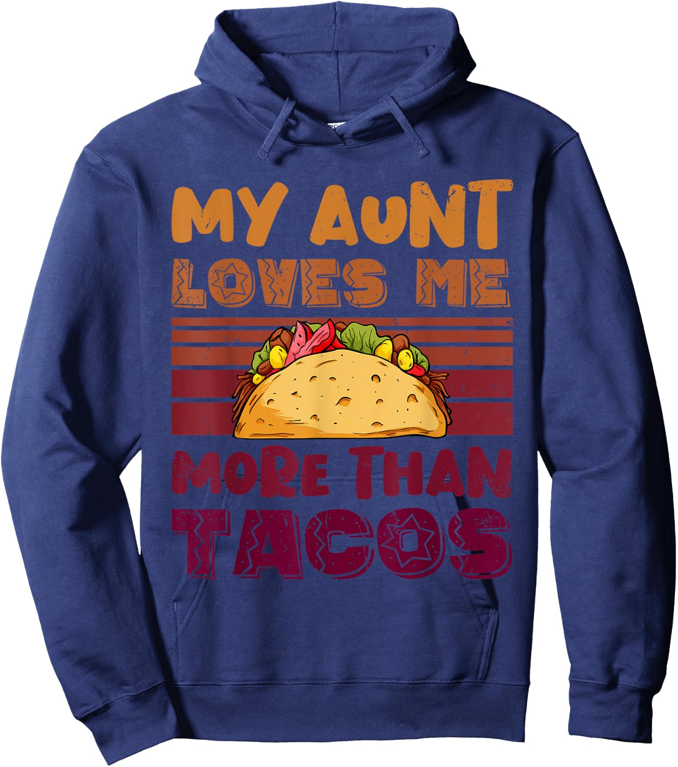 My Aunt Loves Me More Than Tacos For Mexican Girls Hoodie - Hoodie | Navy